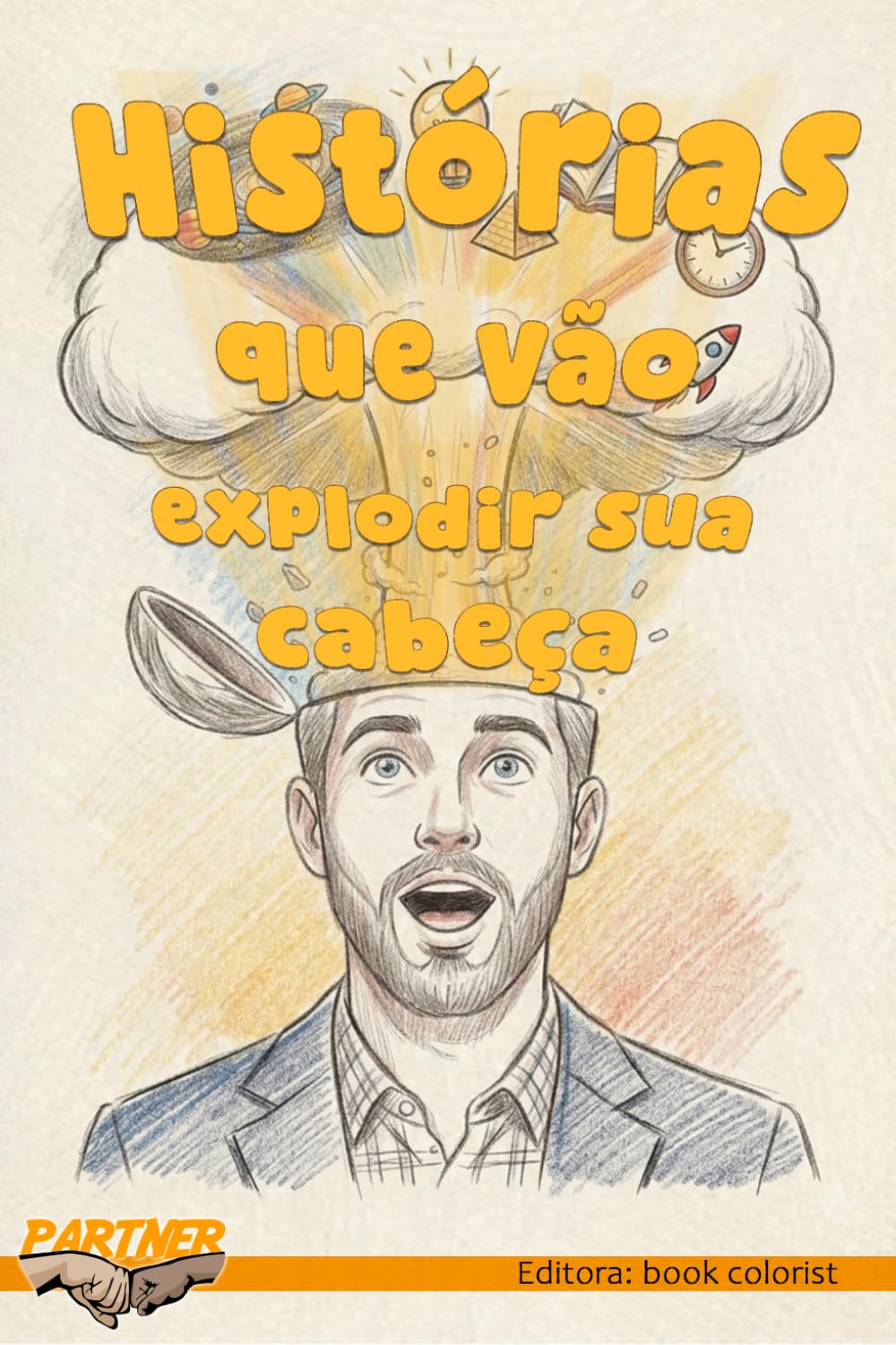 Histórias que vão explodir sua cabeça: Fatos Reais Tão Incríveis que Parecem Ficção (Portuguese Edition) baixar o livro de graça
