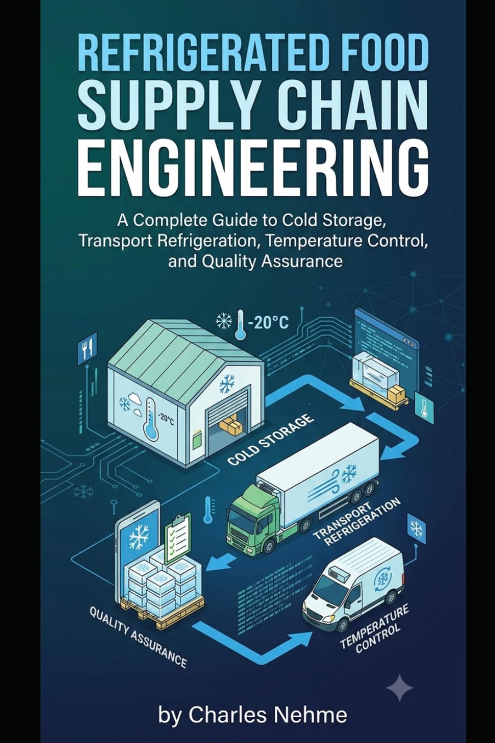 capítulo por capítulo baixar REFRIGERATED FOOD SUPPLY CHAIN ENGINEERING: A Complete Guide to Cold Storage, Transport Refrigeration, Temperature Control, and Quality Assurance