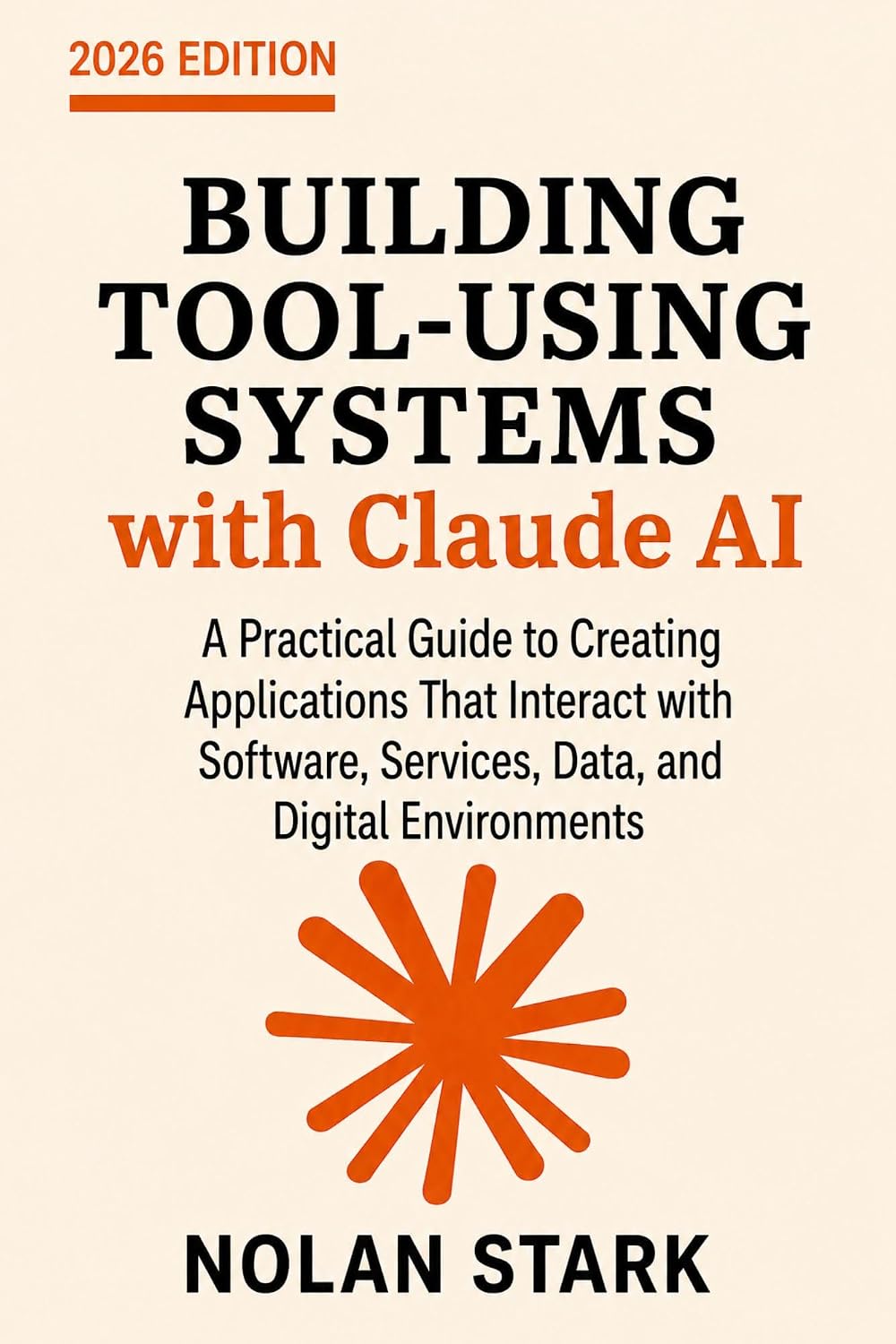 ler totalmente Building Tool-Using Systems with Claude AI: A Practical Guide to Creating Applications That Interact with Software, Services, Data, and Digital Environments (English Edition)