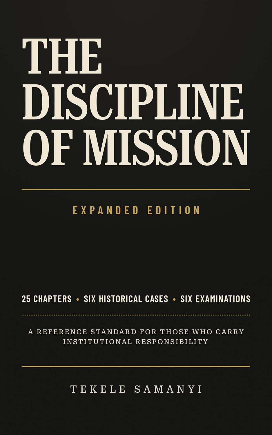ler totalmente THE DISCIPLINE OF MISSION: A Reference Standard for Those Who Carry Institutional Responsibility (Expanded Edition) (English Edition)