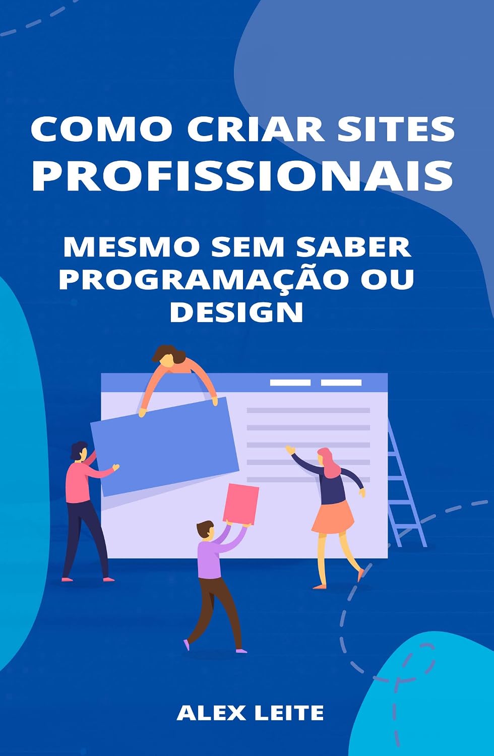 Como criar sites profissionais: Mesmo sem saber programação ou design baixar livro de graça