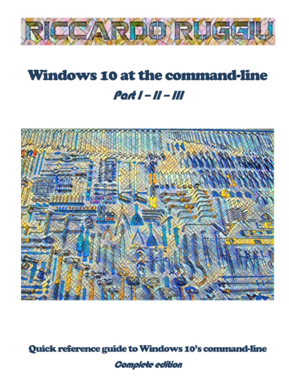 Windows 10 at the command-line: Quick reference guide to Windows 10's command-line - Complete edition baixar livro de graça