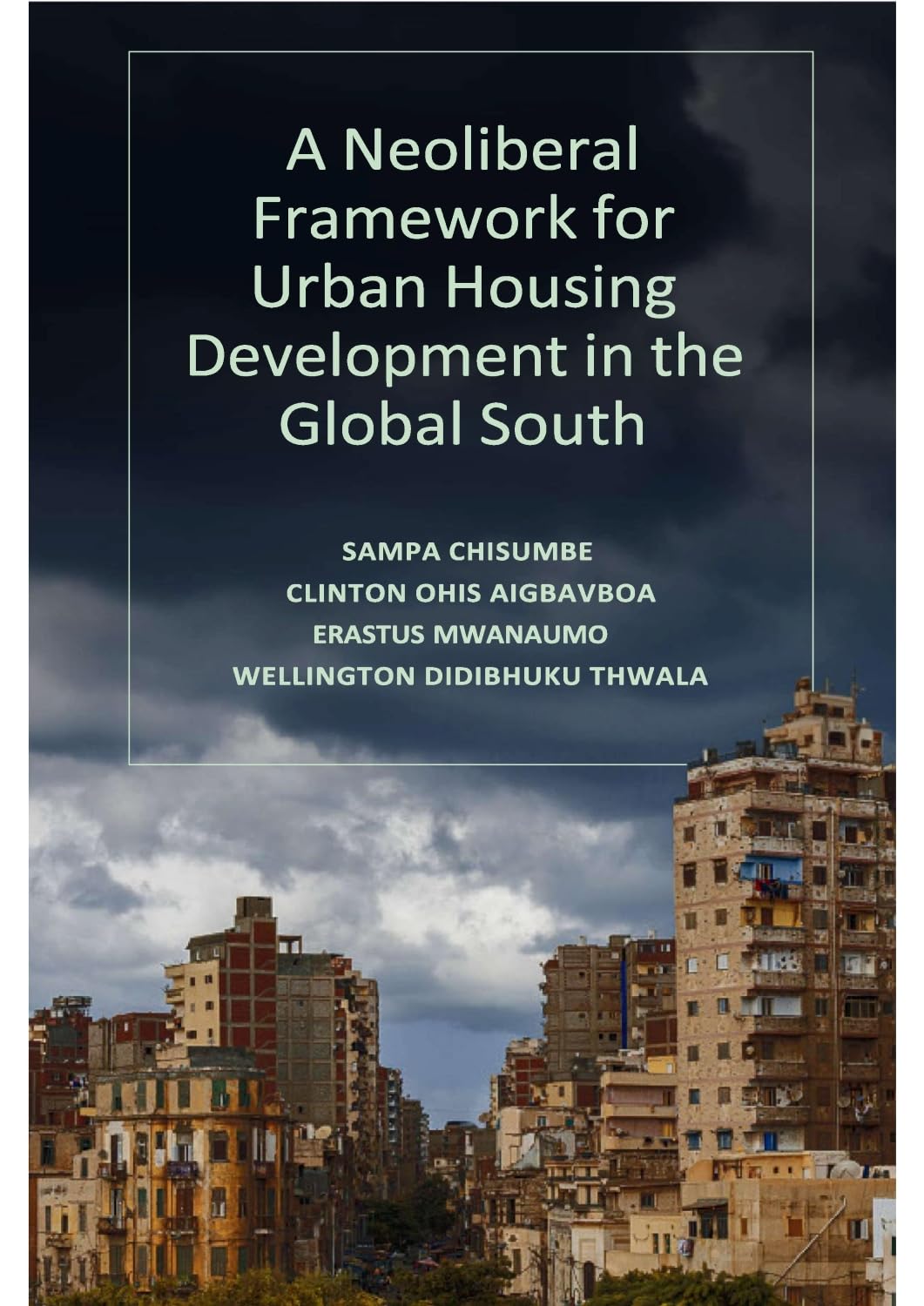 A Neoliberal Framework for Urban Housing Development in the Global South (English Edition) baixar o livro de graça