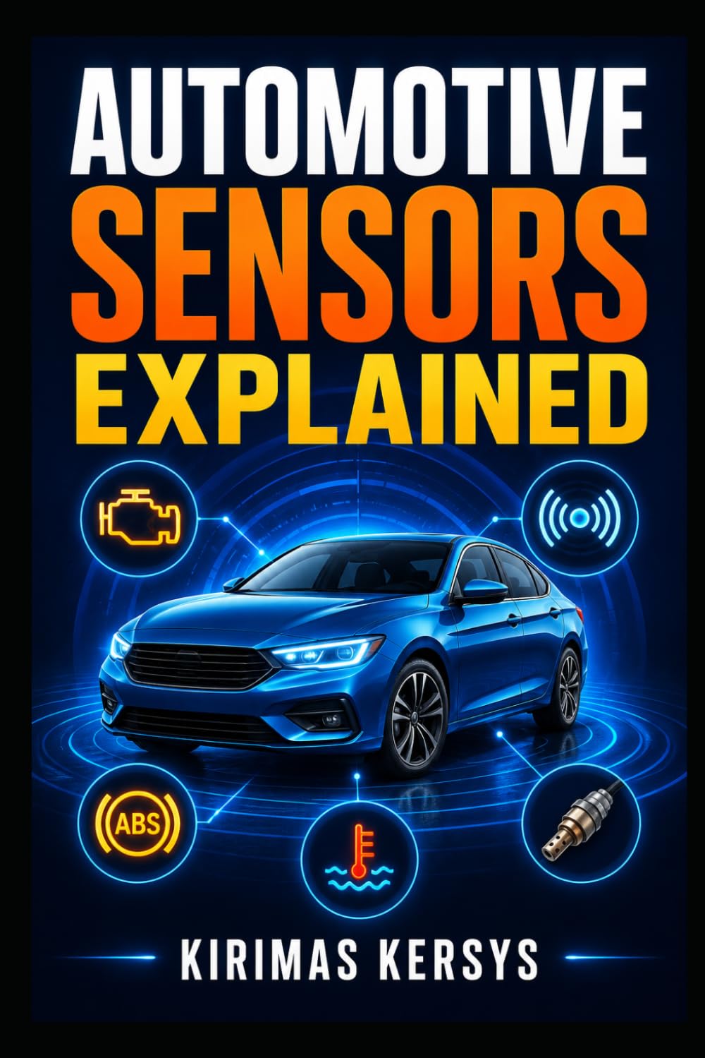 ler totalmente Automotive Sensors Explained: A Practical Guide to Engine, Transmission, ABS, Emissions, Safety, and ADAS Sensors-How They Work, Fail, and How to Test Them