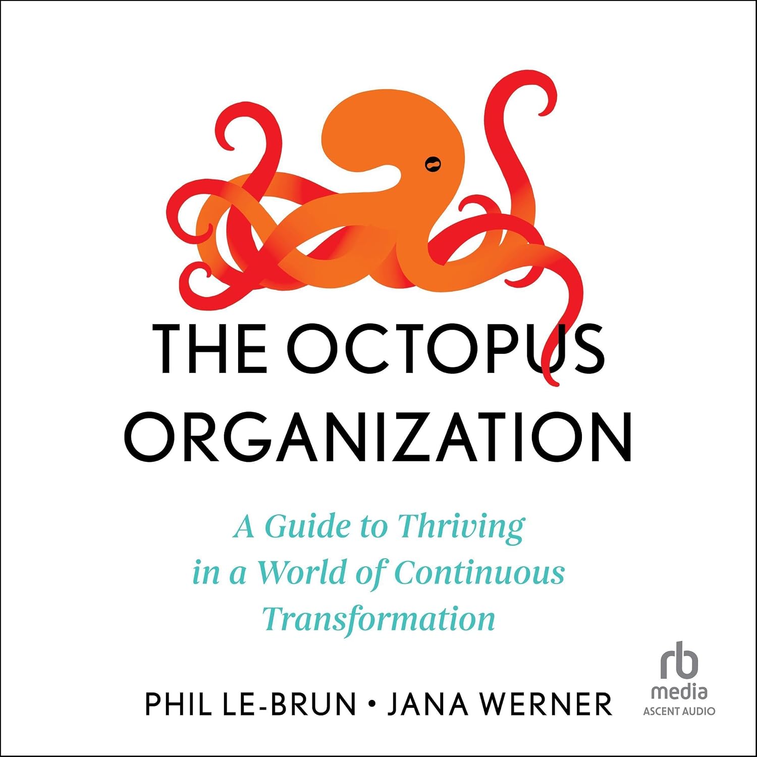 ler totalmente The Octopus Organization: A Guide to Thriving in a World of Continuous Transformation