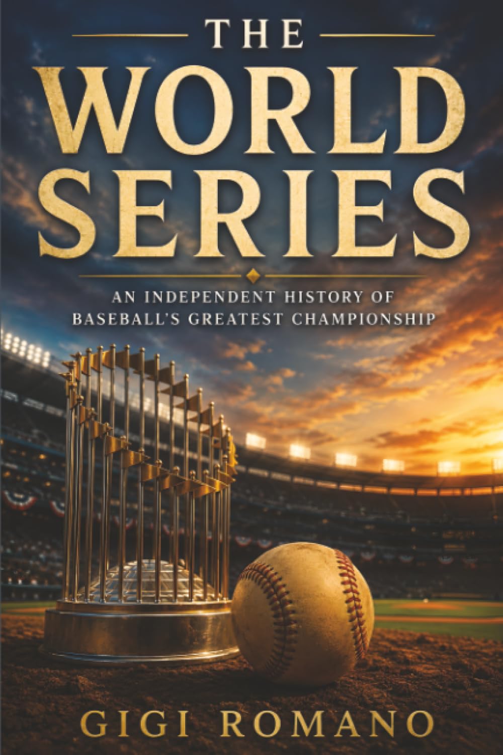 The World Series: An Independent History of Baseball's Greatest Championship