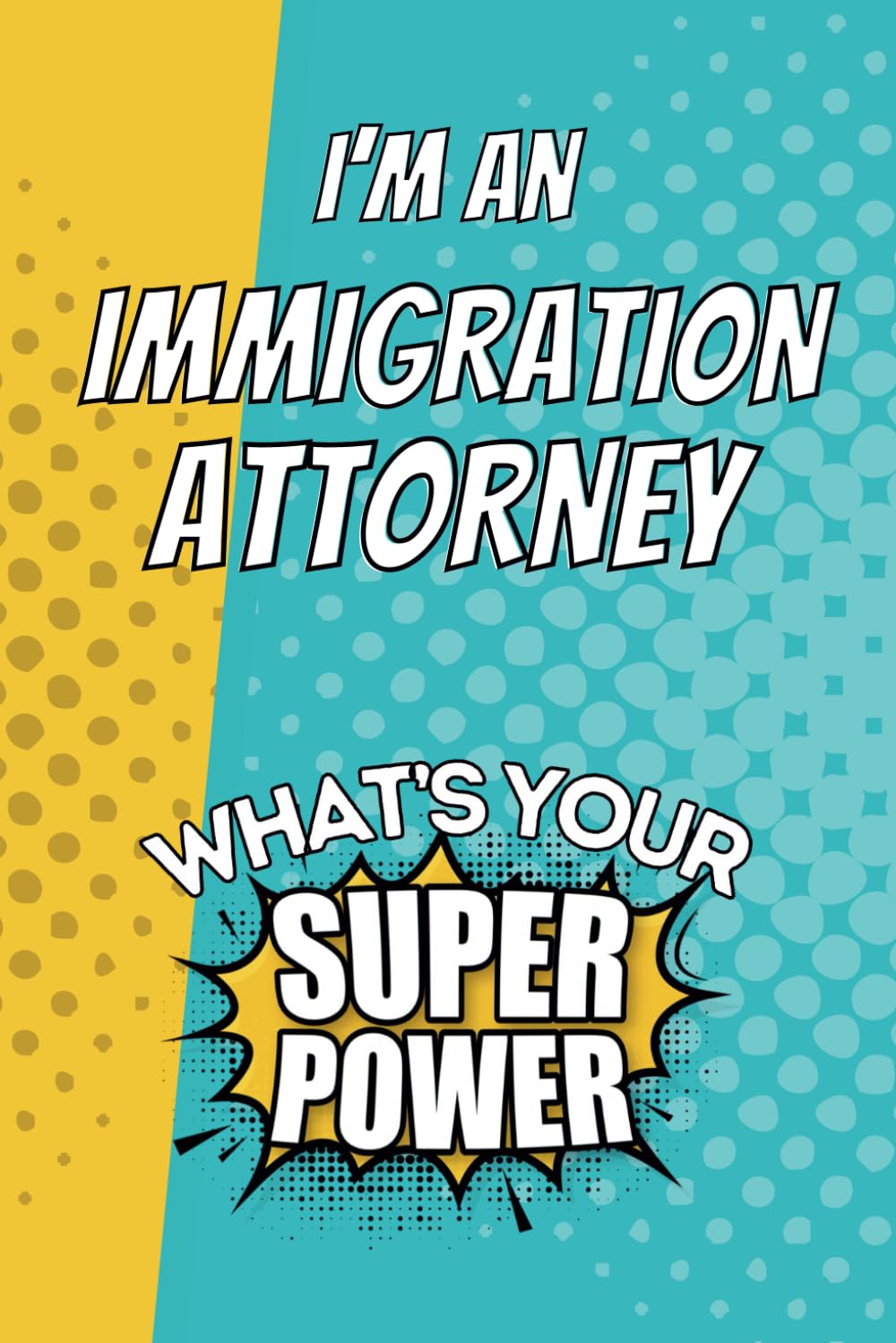 I'm an Immigration Attorney. What's Your Super Power?: Blank Lined Gift Notebook Journal baixar o livro de graça