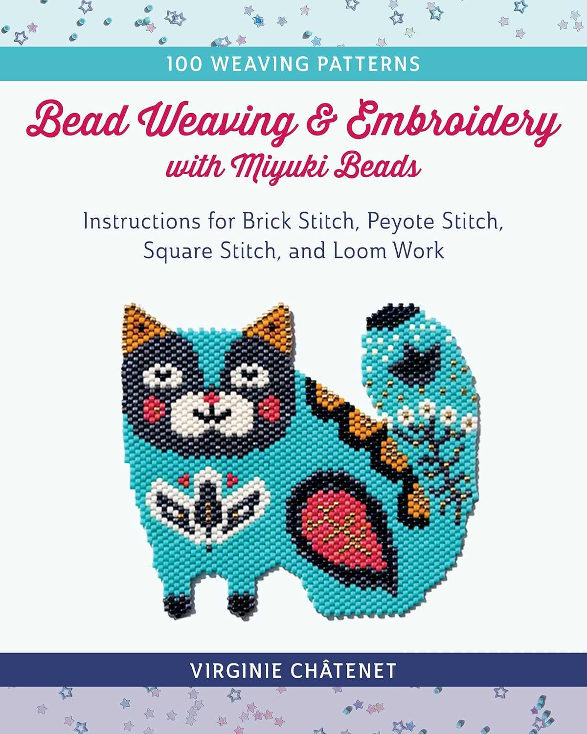Bead Weaving and Embroidery with Miyuki Beads: Instructions for Brick Stitch, Peyote Stitch, Square Stitch, and Loom Work; 100 Weaving Patterns baixar livro de graça