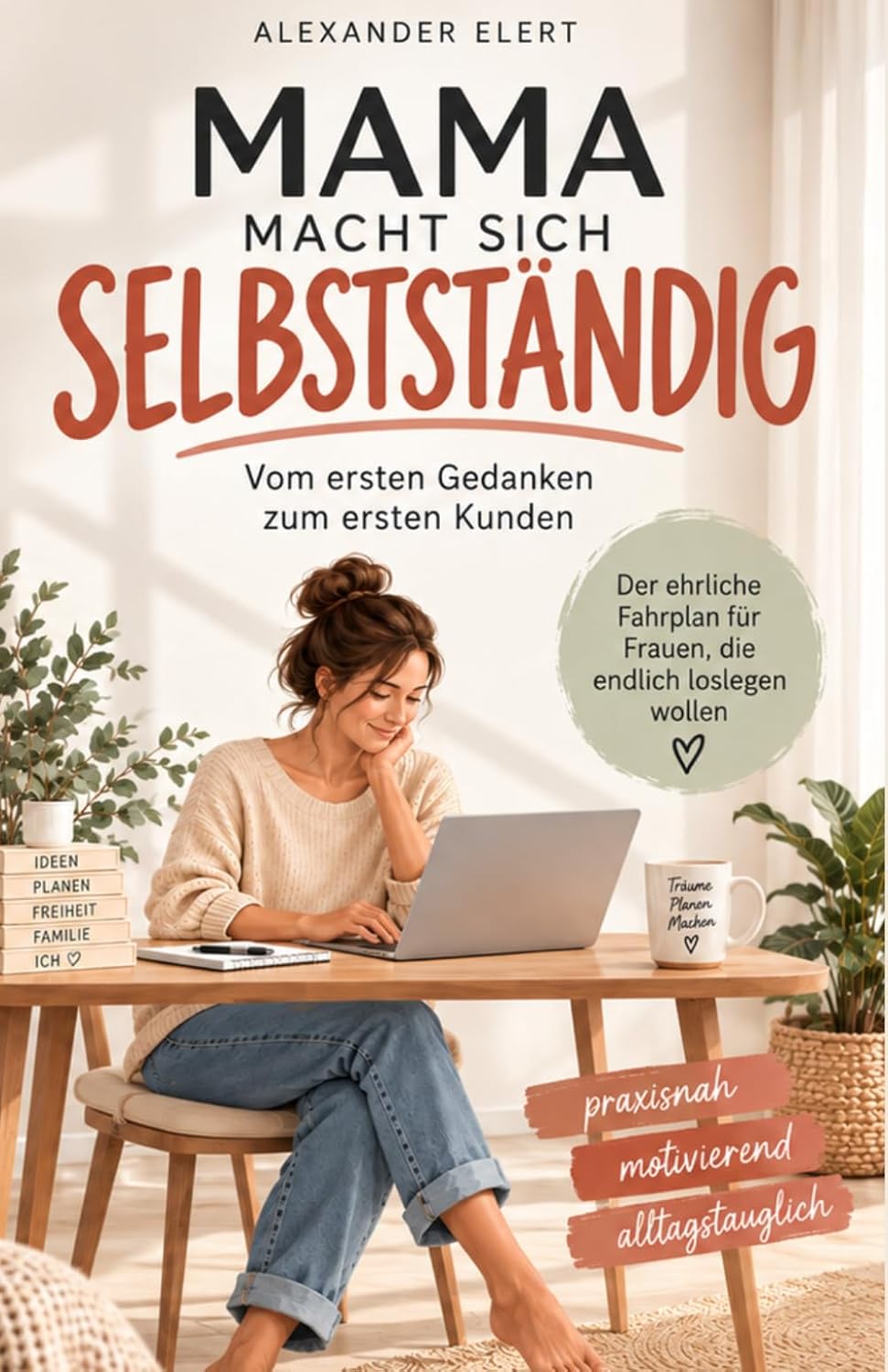 Mama macht sich selbstständig: Vom ersten Gedanken zum ersten Kunden (German Edition) baixar o livro de graça