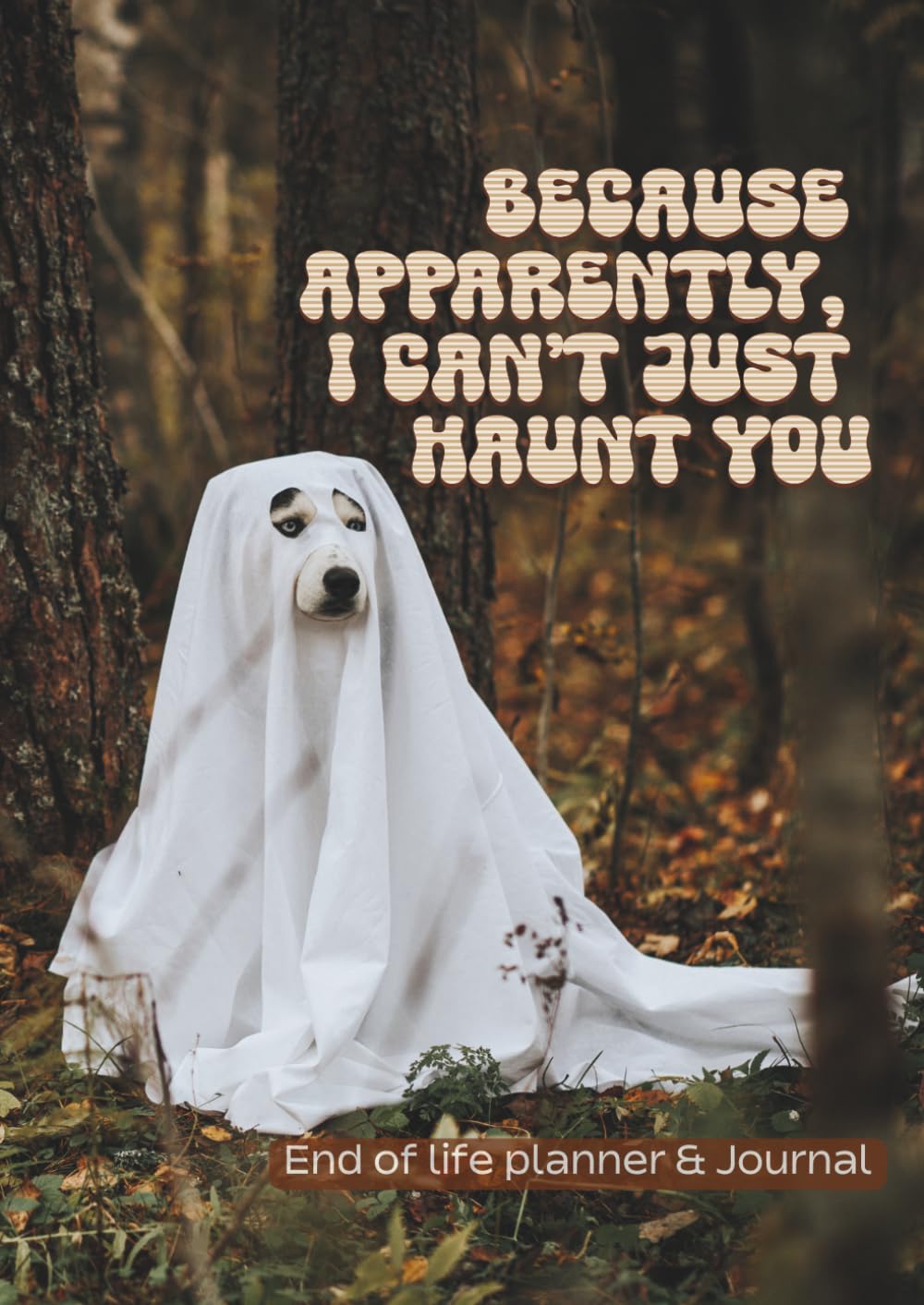 ler totalmente Because apparently, I can't just haunt you - End of life planner and journal: A fill in the blanks workbook to detail your wishes, belongings & other... information in case of incapacity or death.