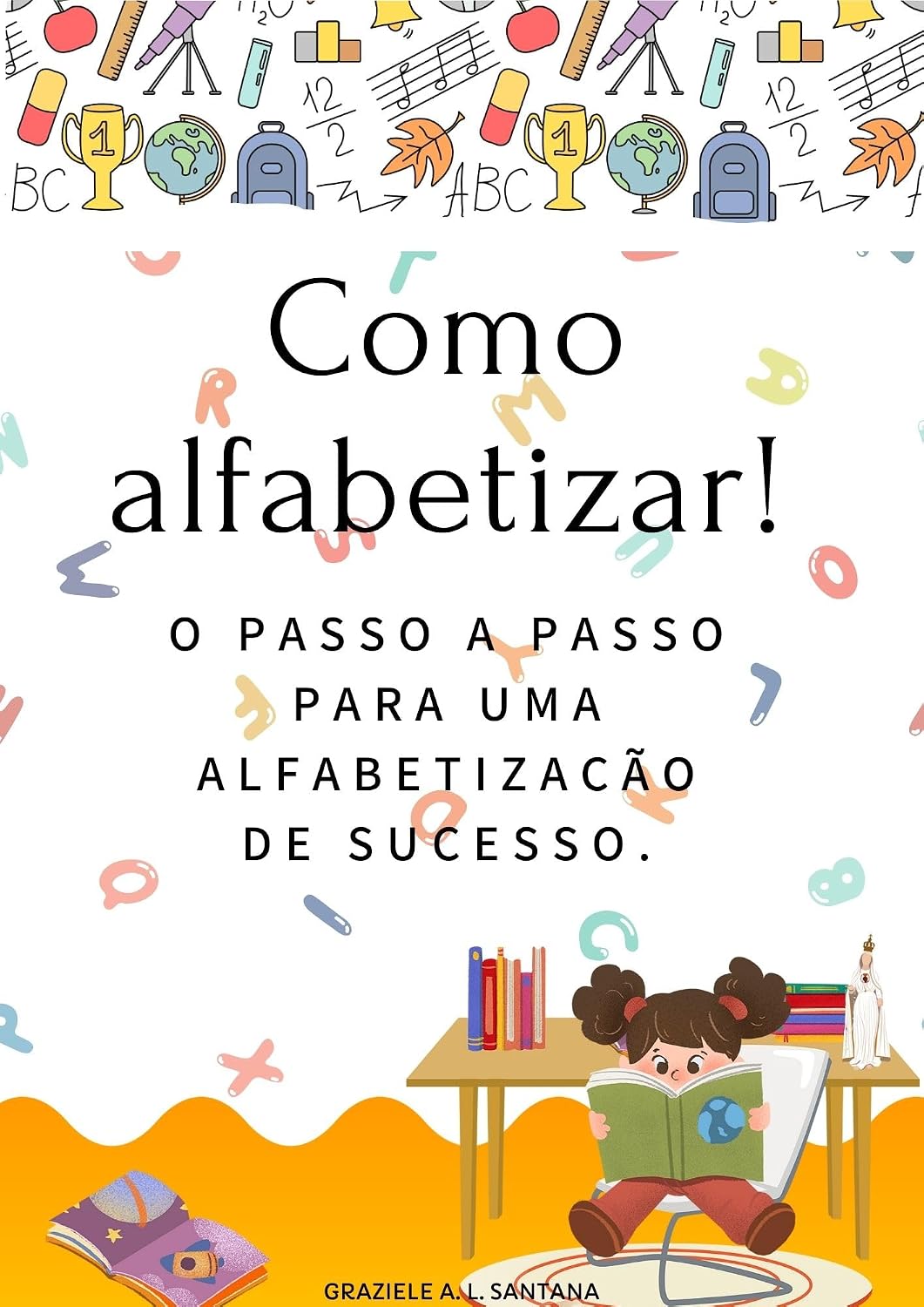 Como Alfabetizar: O roteiro perfeito para uma alfabetização de sucesso baixar livro de graça