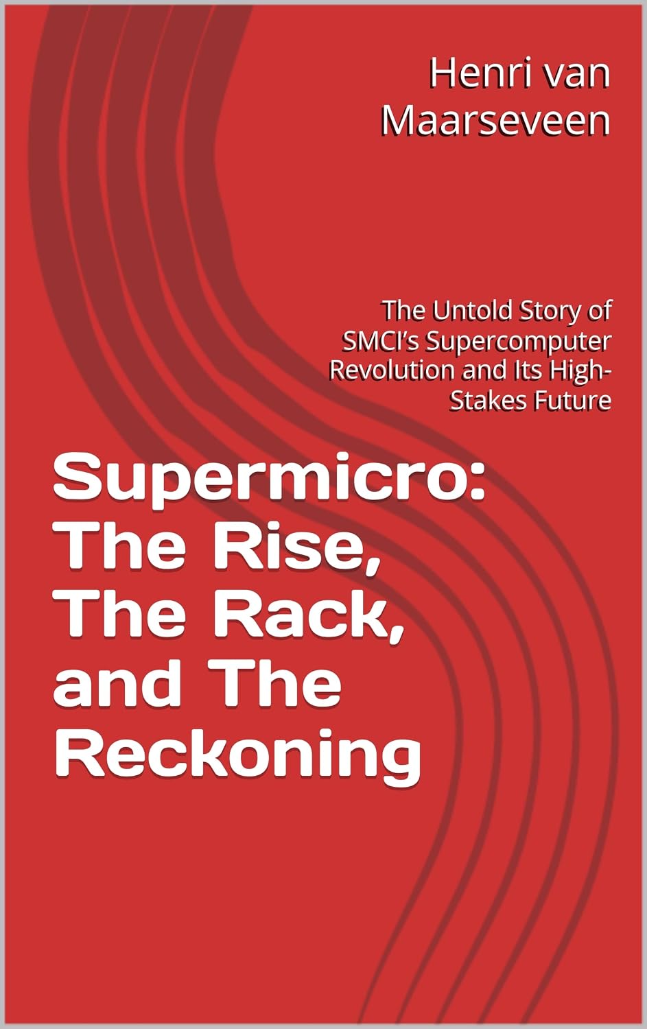 Supermicro: The Rise, The Rack, and The Reckoning: The Untold Story of SMCI’s Supercomputer Revolution and Its High-Stakes Future (English Edition) baixar livro de graça