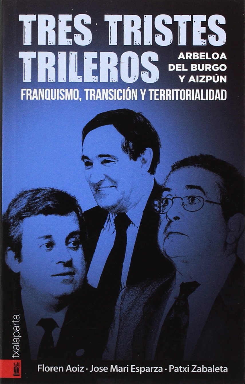 ler totalmente Tres tristes trileros: Arbeloa, Del Burgo y Aizpún. Franquismo, transición y territorialidad