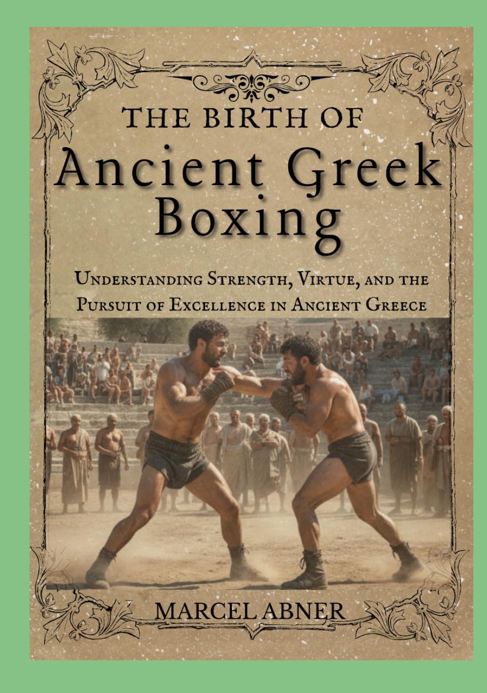 capítulo por capítulo baixar THE BIRTH OF ANCIENT GREEK BOXING: Understanding Strength, Virtue, and the Pursuit of Excellence in Ancient Greece