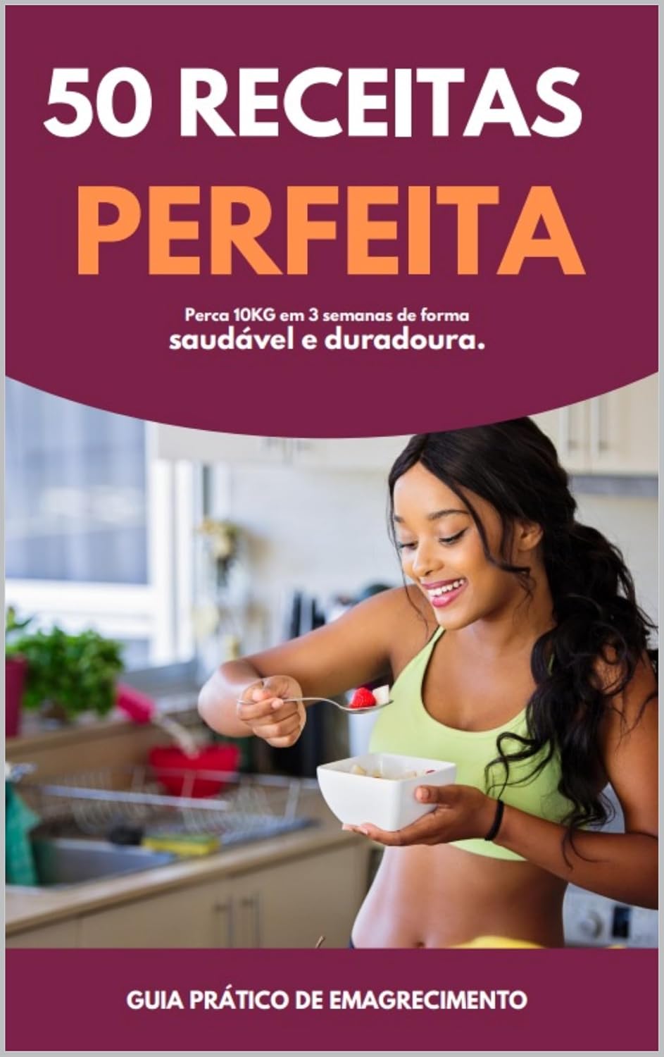 50 RECEITAS PERFEITA: 50 Delicious and Healthy Recipes for Weight Loss baixar livro de graça