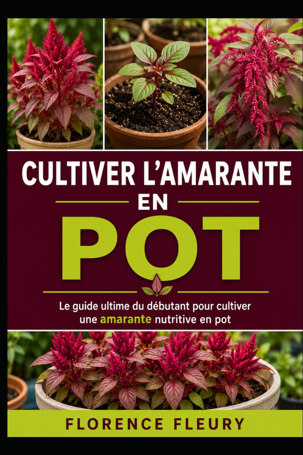 CULTIVER L’AMARANTE EN POT: Le guide ultime du débutant pour cultiver une amarante nutritive en pot (French Edition) baixar livro de graça