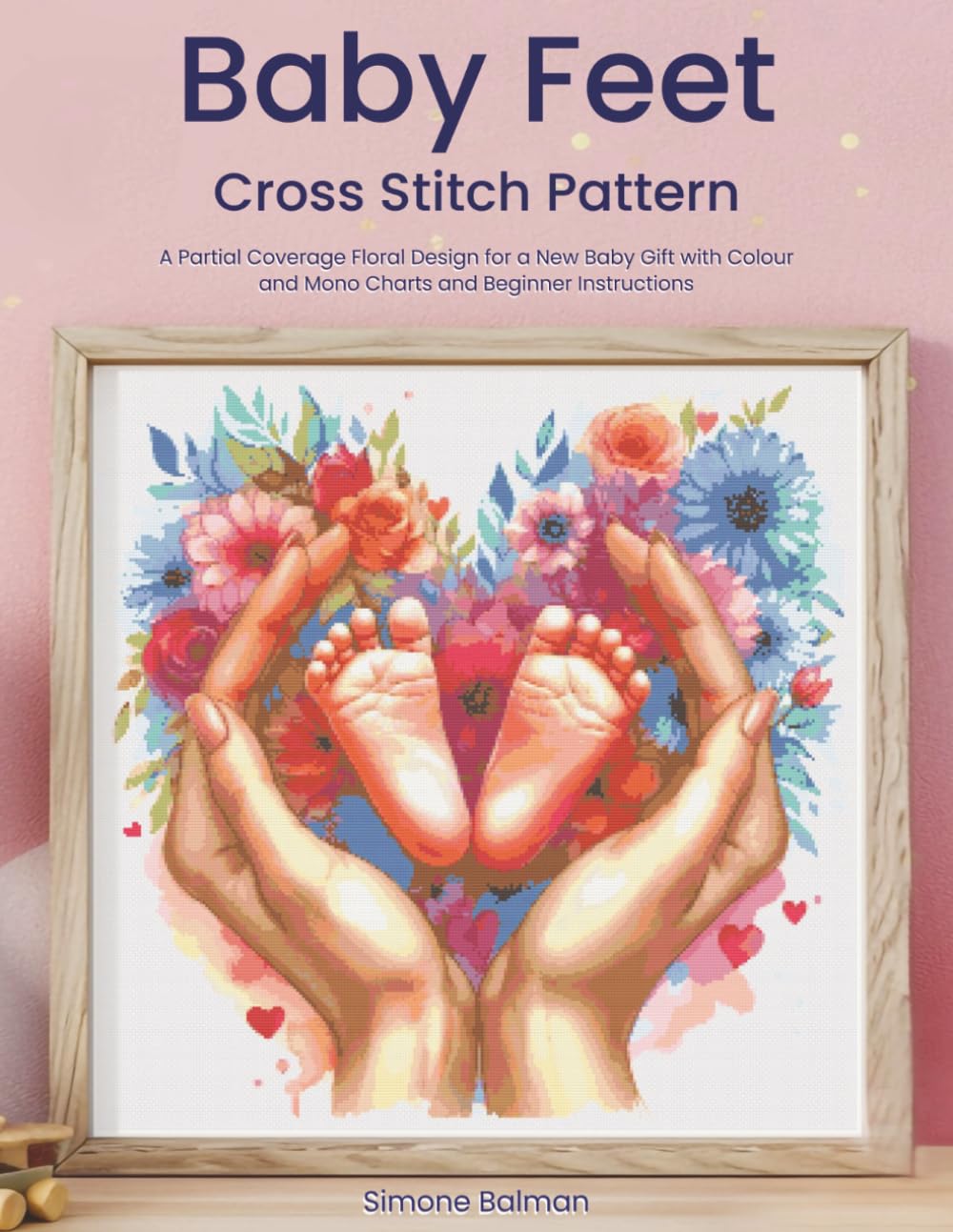 Baby Feet Cross Stitch Pattern: A Partial Coverage Floral Design for a New Baby Gift with Colour and Mono Charts and Beginner Instructions baixar livro de graça