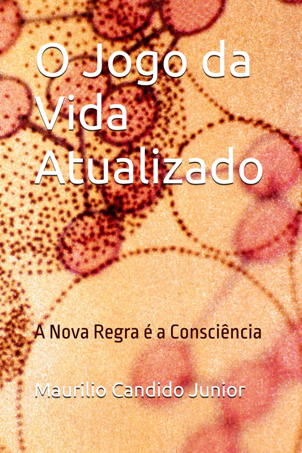 capítulo por capítulo baixar O Jogo da Vida Atualizado: A Nova Regra é a Consciência (Portuguese Edition)