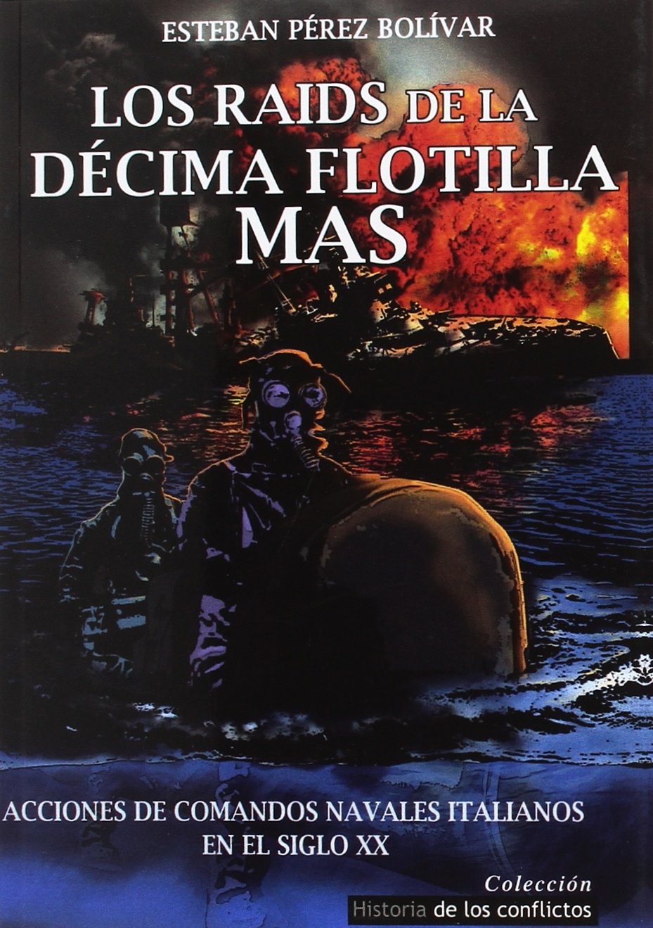 Los Raids de la Décima Flotilla MAS: Acciones de comandos navales italianos en el siglo XX baixar livro de graça