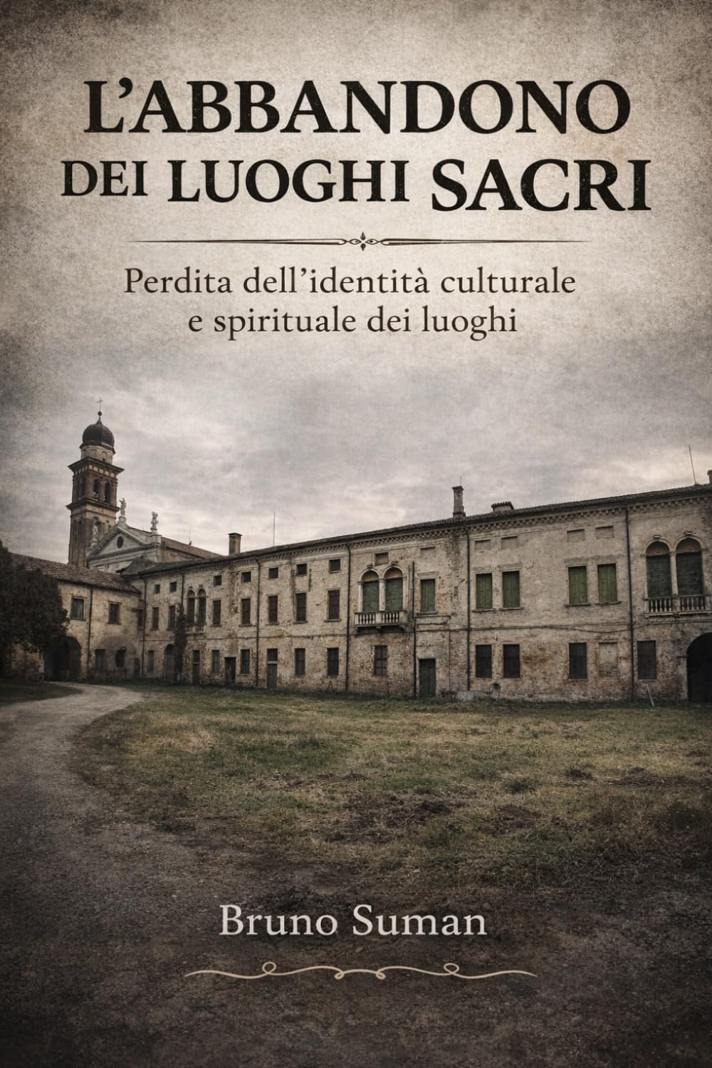 ler totalmente L'abbandono dei luoghi sacri: Perdita dell'identità culturale e spirituale dei luoghi