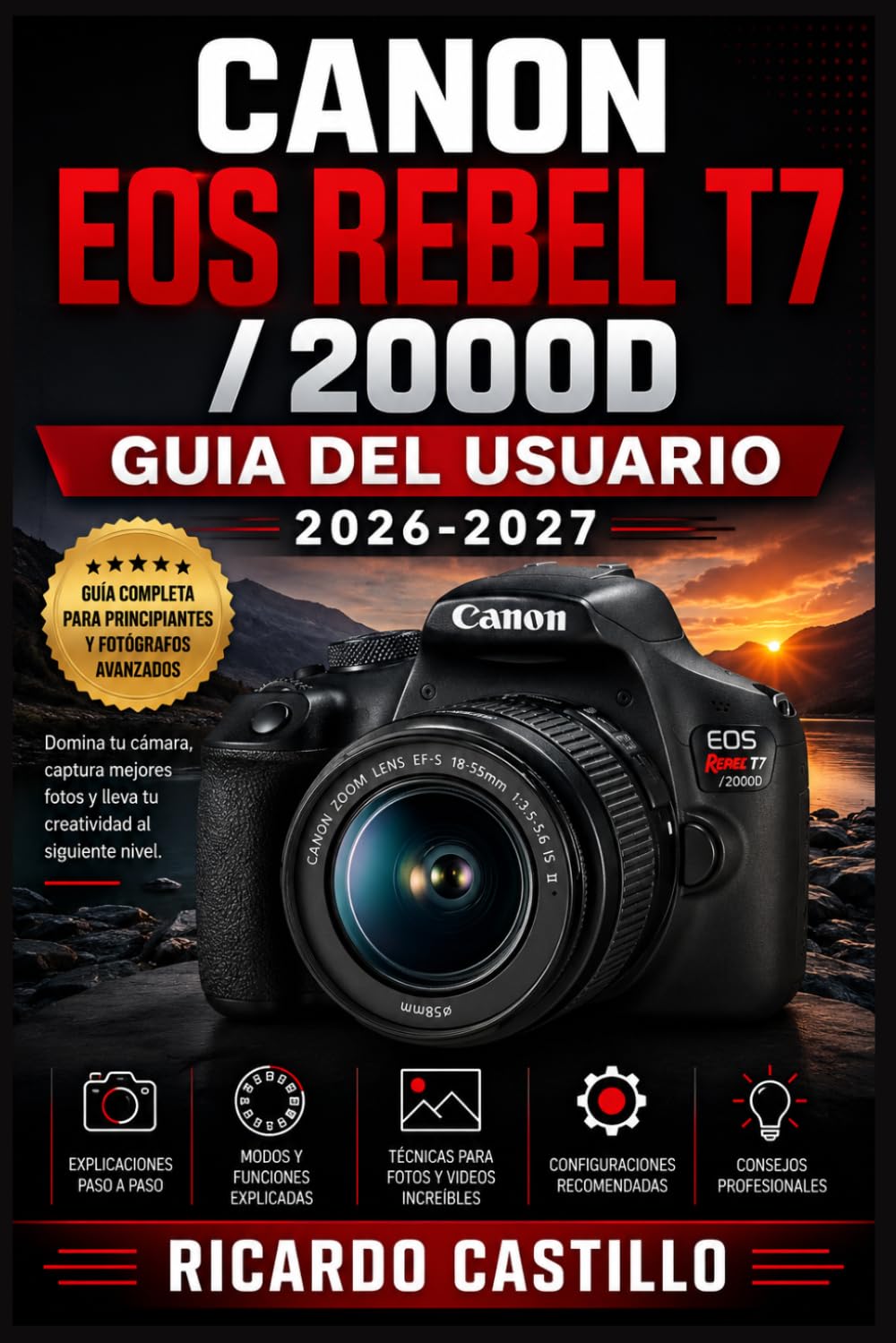 ler totalmente Canon EOS Rebel T7 / 2000D Guia del Usuario 2026-2027: Domina tu Camara Reflex Digital: Aprende Exposicion, Enfoque y Composicion con Tecnicas Paso a... en Cualquier Situacion (Spanish Edition)