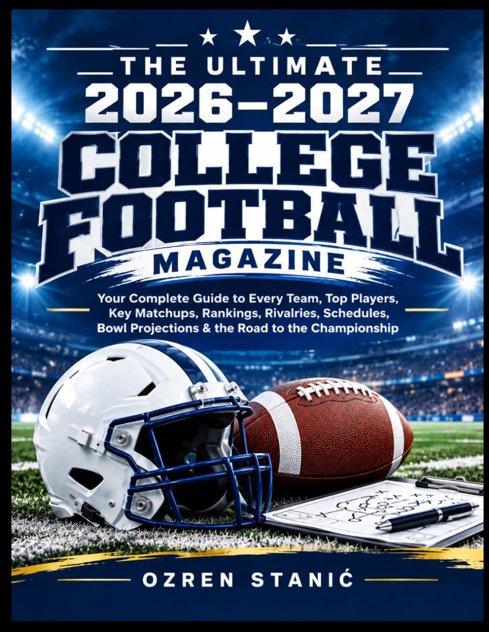 ler totalmente The Ultimate 2026–2027 College Football Magazine: Your Complete Guide to Every Team, Top Players, Key Matchups, Rankings, Rivalries, Schedules, Bowl Projections & the Road to the Championship
