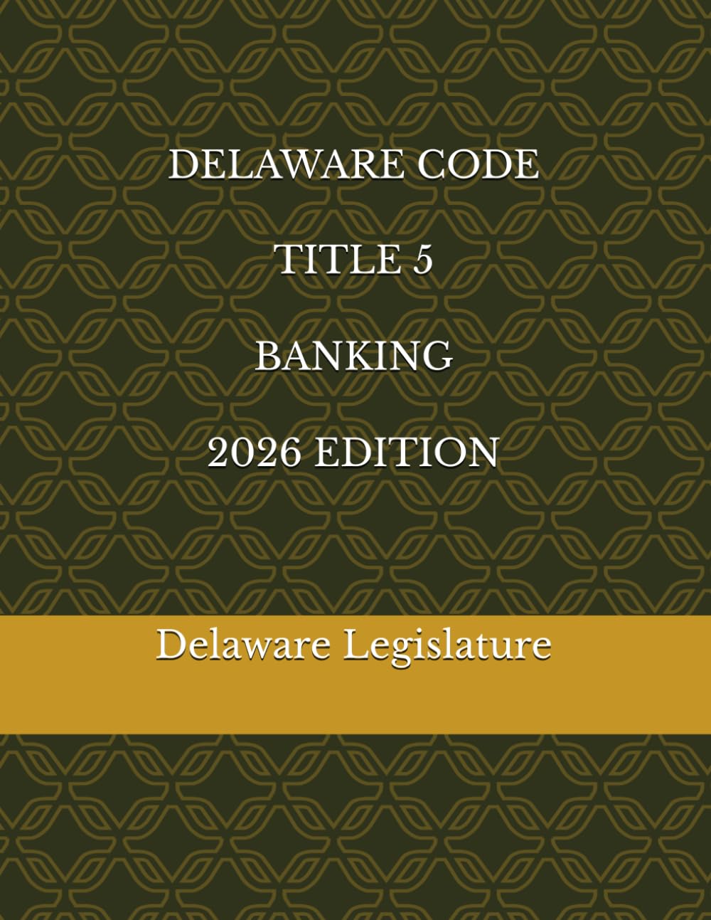 DELAWARE CODE TITLE 5 BANKING 2026 EDITION
