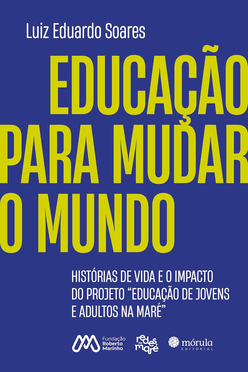 ler totalmente Educação Para Mudar o Mundo: Histórias de Vida e o Impacto do Projeto "Educação de Jovens e Adultos na Maré"
