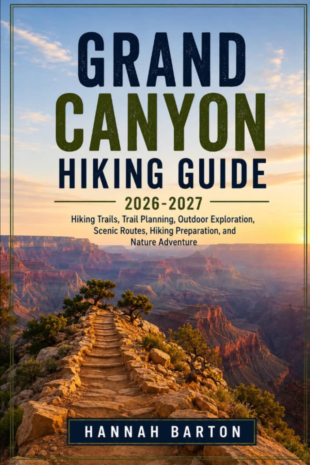Grand Canyon Hiking Guide 2026-2027: Hiking Trails, Trail Planning, Outdoor Exploration, Scenic Routes, Hiking Preparation, and Nature Adventure: 122 baixar livro de graça