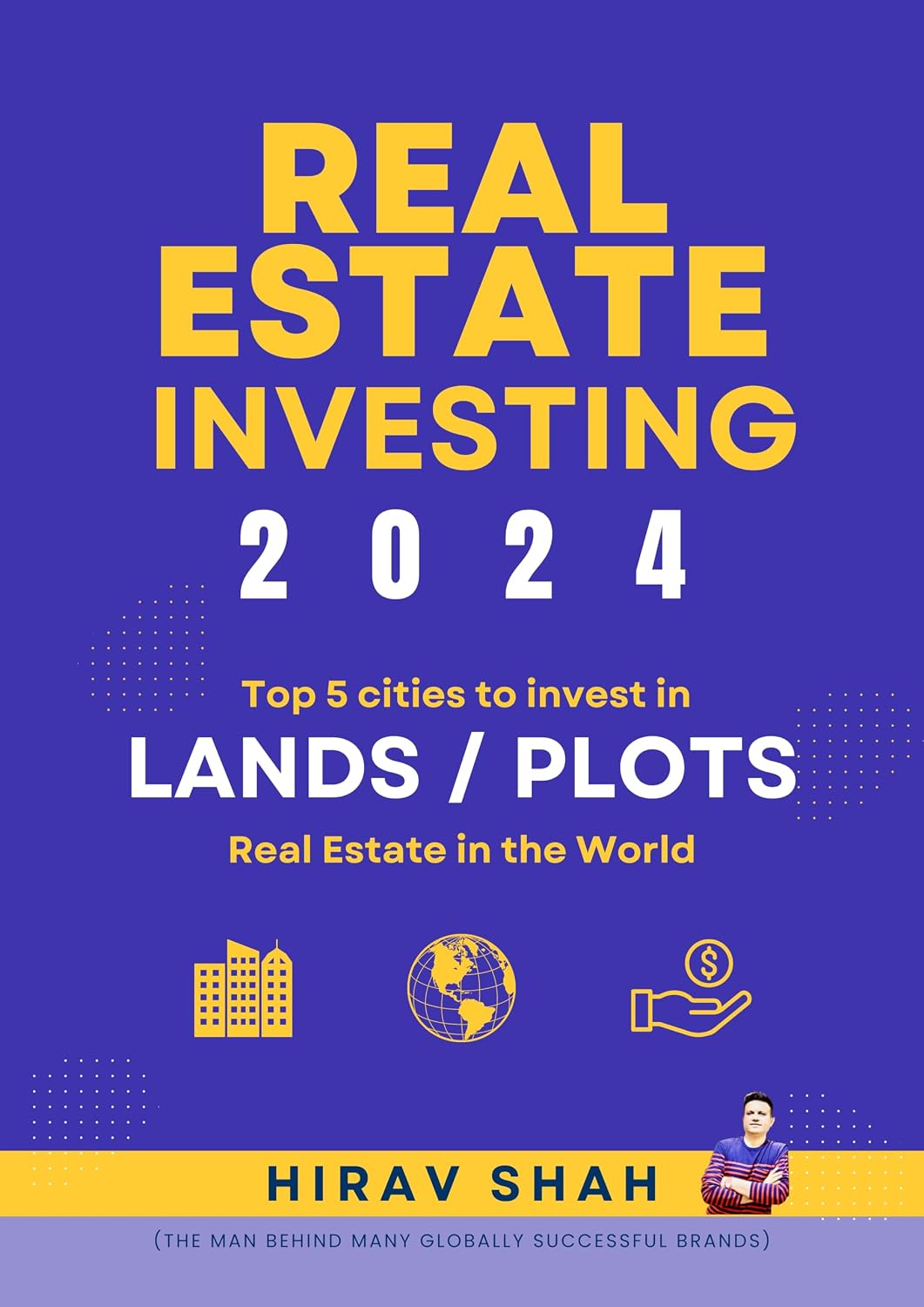 Land Investing: Business Strategist Hirav Shah’s Top 5 picks for cities to invest in Lands / Plots in the world (Real Estate Investing - Globally Book 3) (English Edition) baixar o livro de graça