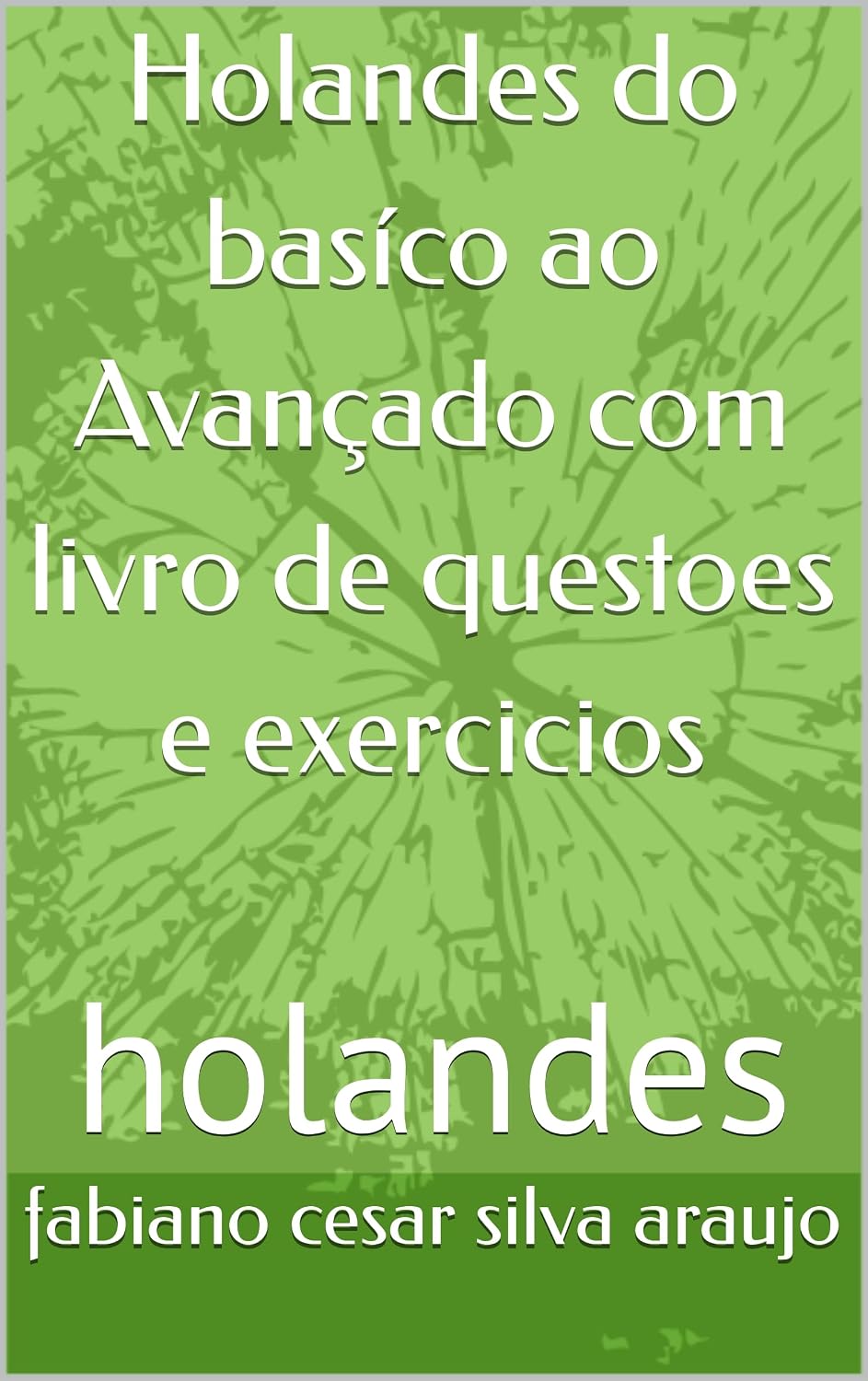 Holandes do basíco ao Avançado com livro de questoes e exercicios: holandes baixar o livro de graça