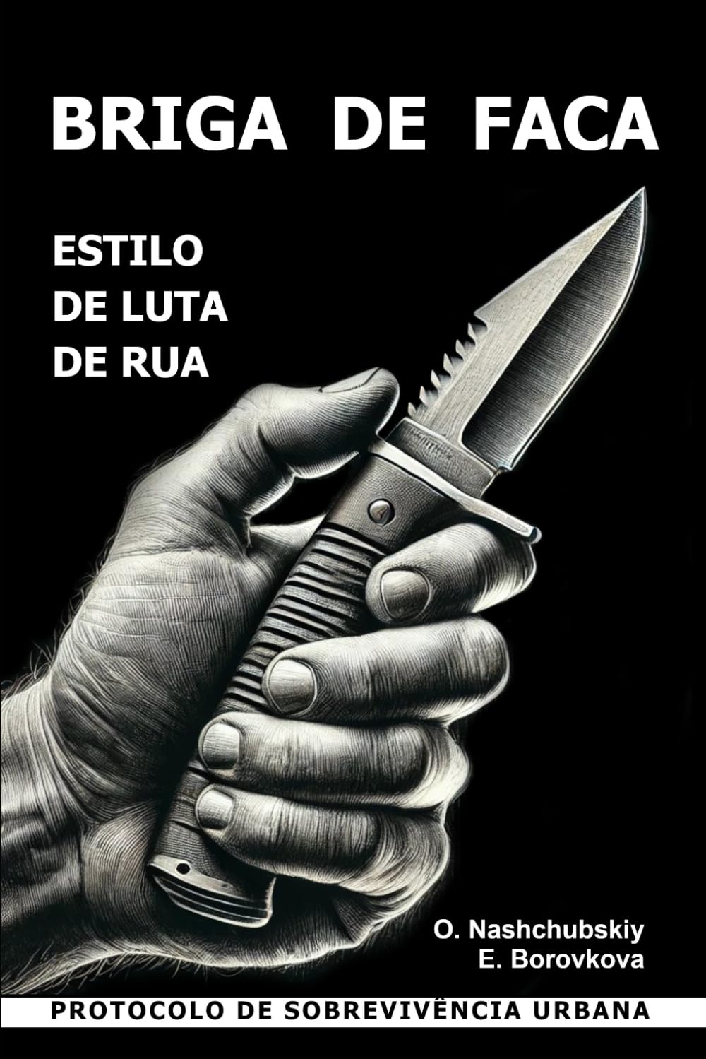 Briga de faca. Estilo de luta de rua. Protocolo de sobrevivência urbana.: 7 baixar livro de graça