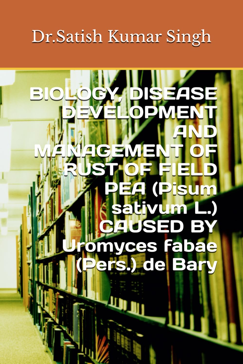 BIOLOGY, DISEASE DEVELOPMENT AND MANAGEMENT OF RUST OF FIELD PEA (Pisum sativum L.) CAUSED BY Uromyces fabae (Pers.) de Bary baixar o livro de graça