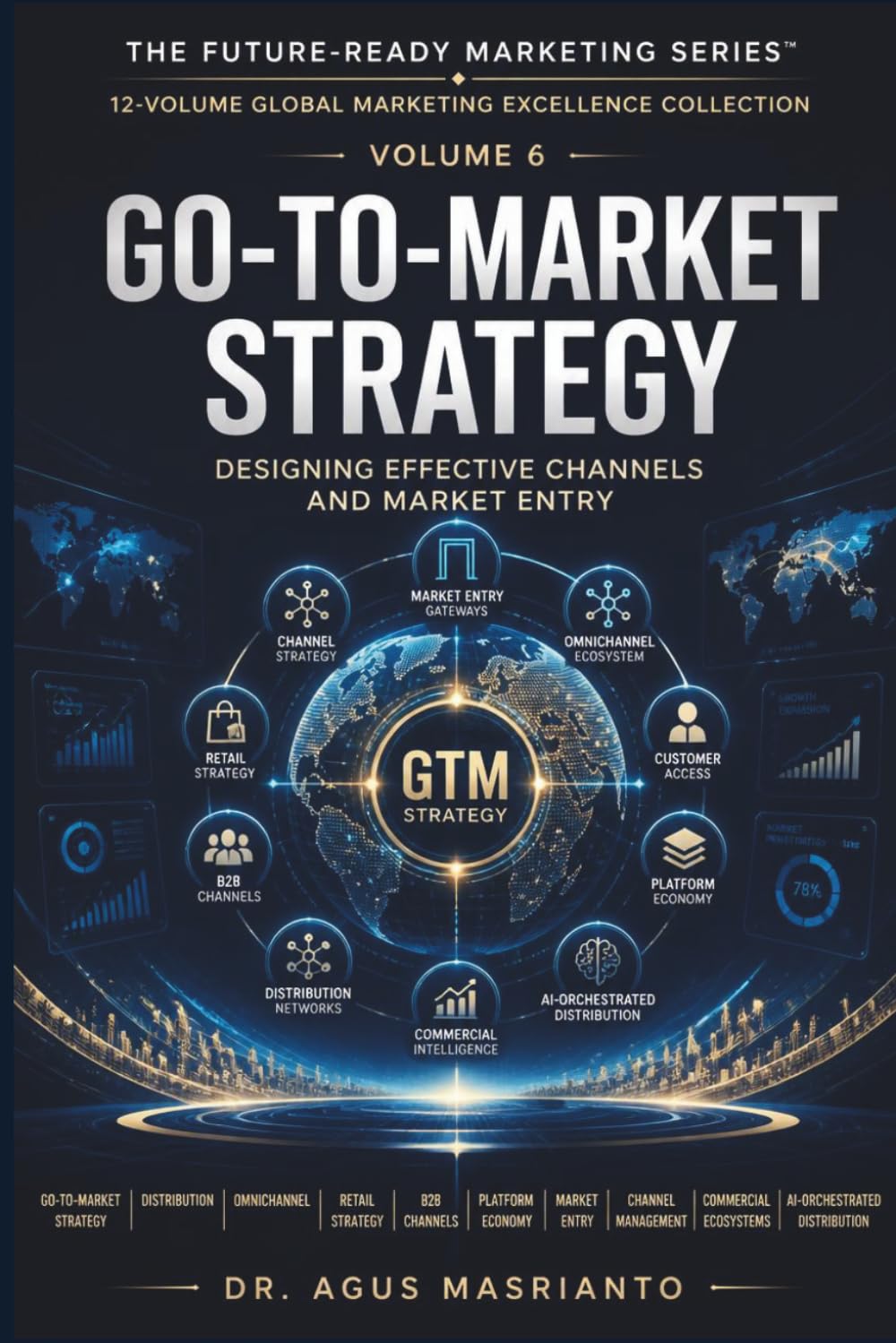 Go-To-Market Strategy: Designing Effective Channels and Market Entry: 6