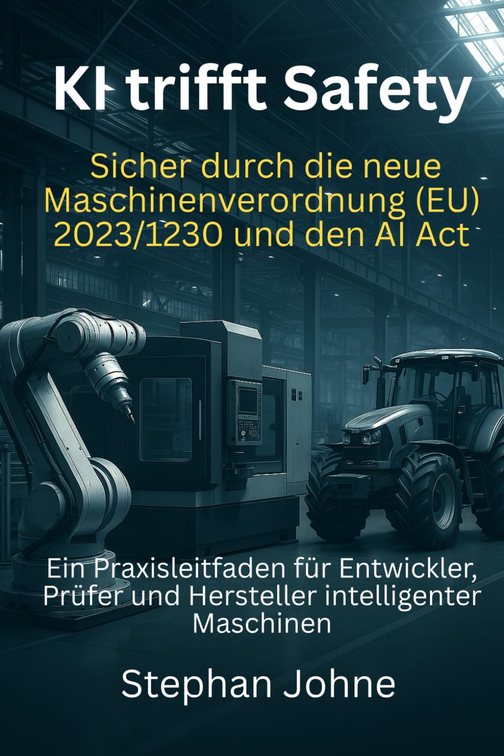 KI trifft Safety: Sicher durch die neue EU-Maschinenverordnung (EU) 2023/230 und den AI Act - 2 überarbeitete Ausgabe (German Edition) baixar o livro de graça