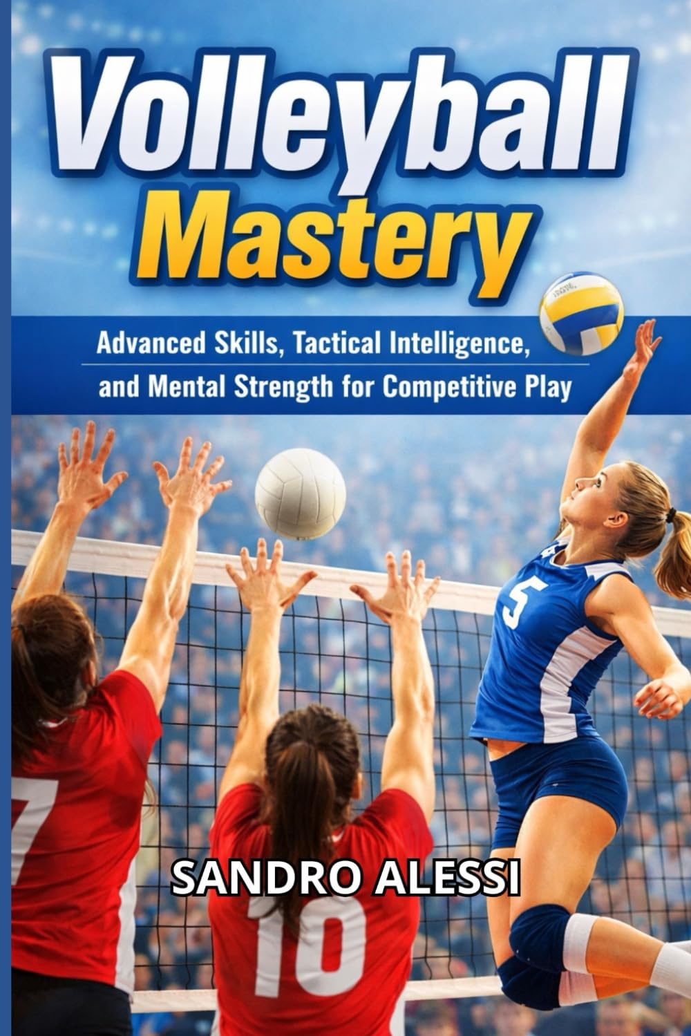 ler totalmente Volleyball Mastery: Advanced Skills, Tactical Intelligence, and Mental Strength for Competitive Play