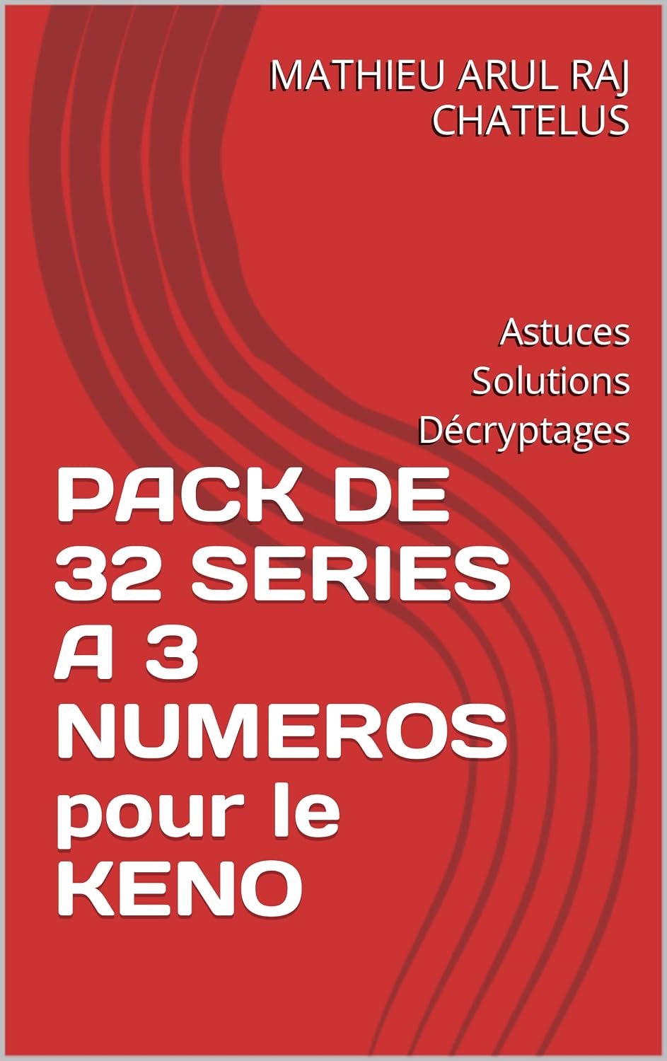 PACK DE 32 SERIES A 3 NUMEROS pour le KENO: Astuces Solutions Décryptages (French Edition) baixar o livro de graça