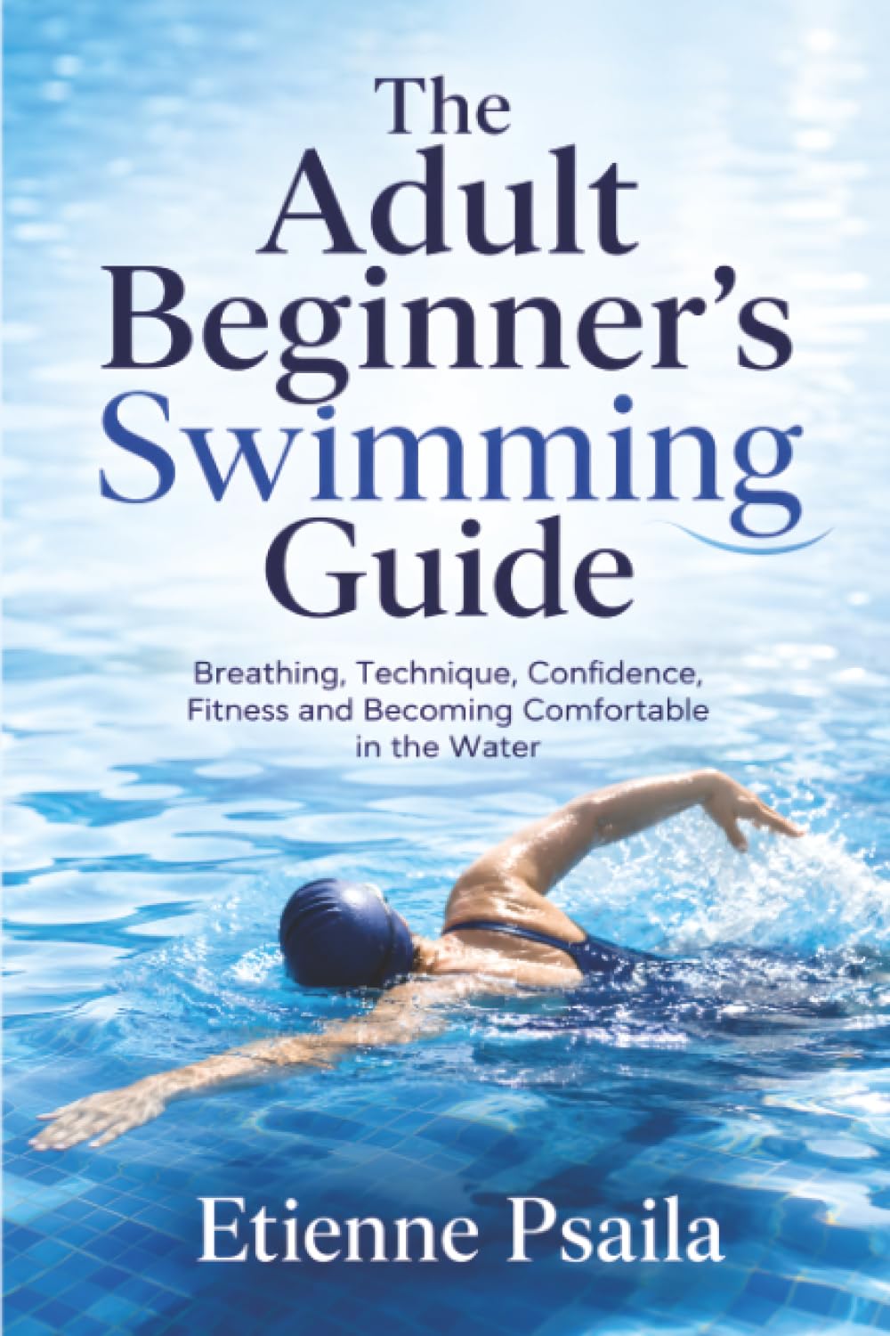 ler totalmente The Adult Beginner's Swimming Guide: Breathing, Technique, Confidence, Fitness and Becoming Comfortable in the Water
