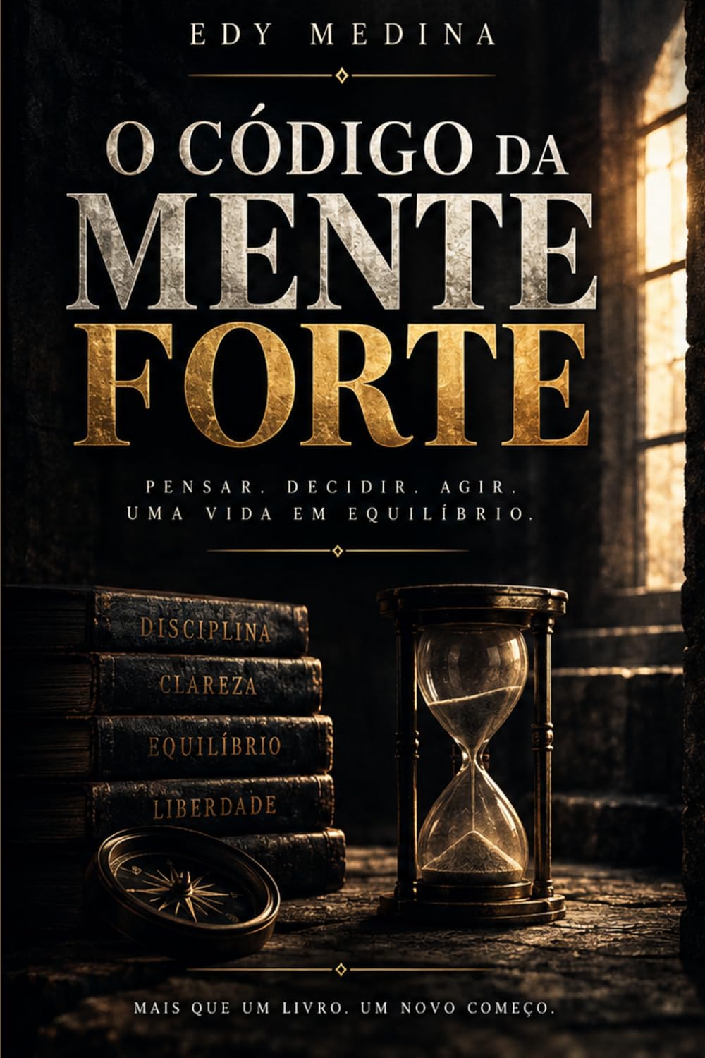 capítulo por capítulo baixar O Código da Mente Forte: troque Mente governada, vida equilibrada por Pensar. Decidir. Agir. Uma vida em equilíbrio. (Portuguese Edition)