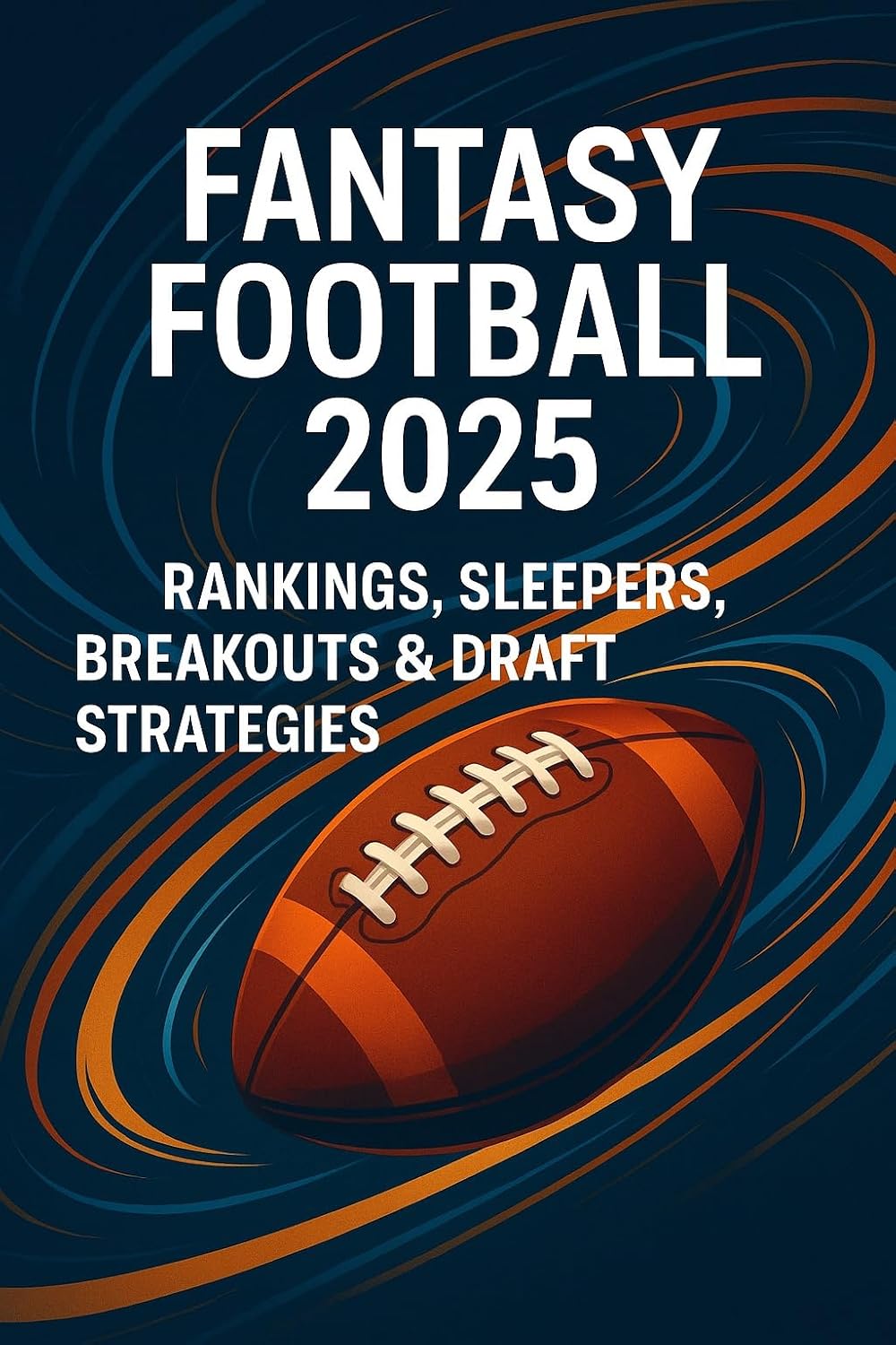 ler totalmente Fantasy Football 2025: Rankings, Sleepers, Breakouts & Draft Strategies (English Edition)