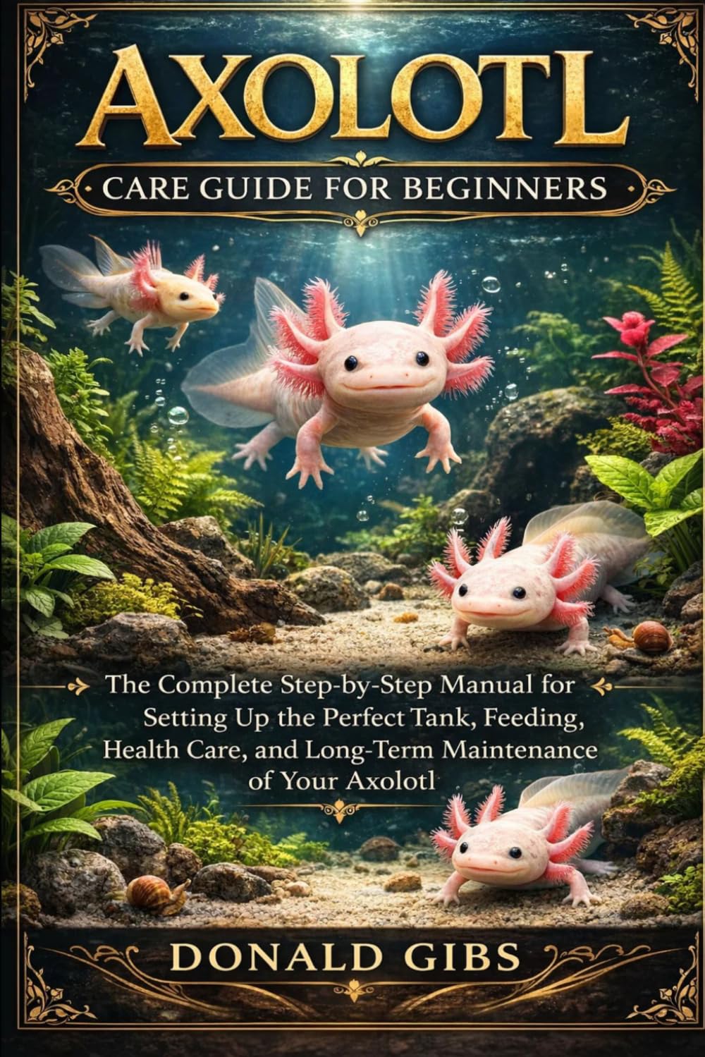 capítulo por capítulo baixar Axolotl Care Guide for Beginners: The Complete Step-by-Step Manual for Setting Up the Perfect Tank, Feeding, Health Care, and Long-Term Maintenance of Your Axolotl.