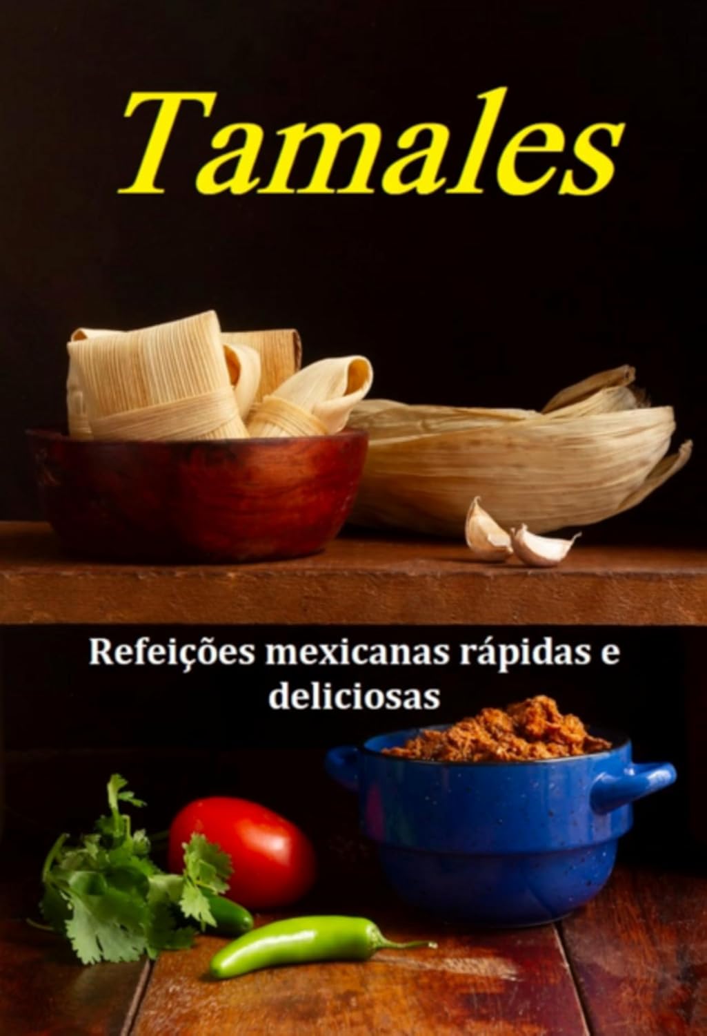 Tamales Refeições Mexicanas Rápidas E Deliciosas baixar o livro de graça