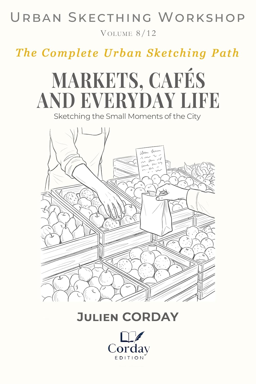 MARKETS, CAFÉS AND EVERYDAY LIFE: Sketching the Small Moments of the City (Drawing Workshop Book 18) (English Edition) baixar o livro de graça