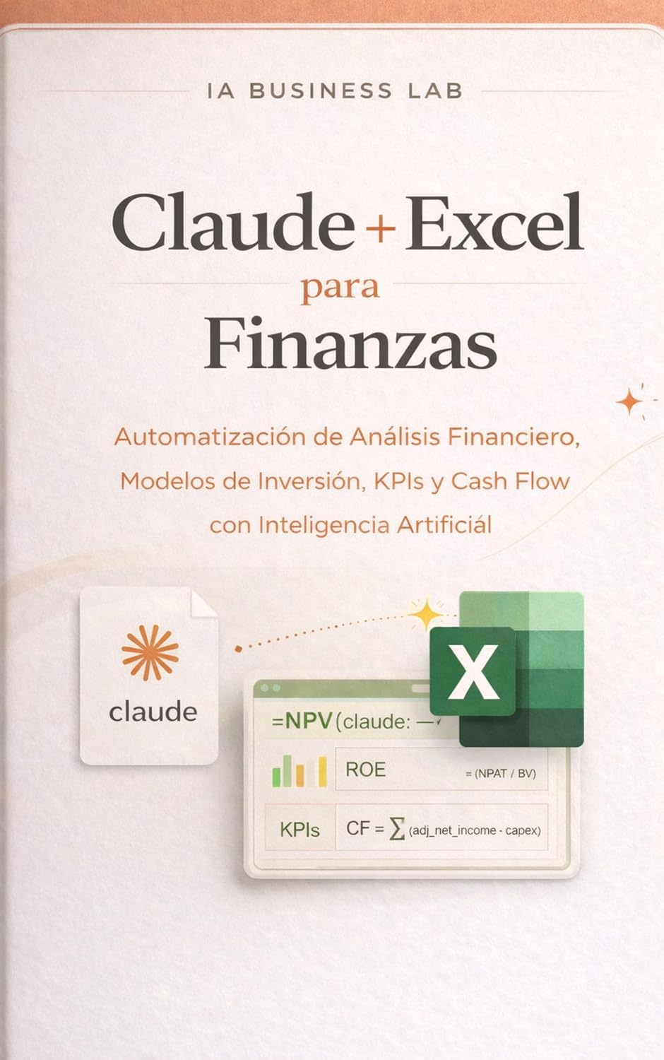 ler totalmente Claude + Excel para Finanzas: Automatización de Análisis Financiero, inversiones, KPIs y Cash Flow con IA.: Guía pràctica para analistas, CFOs y contadores:... Artificial nº 1) (Spanish Edition)
