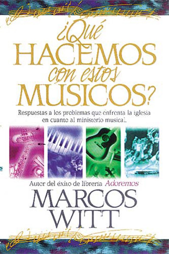 capítulo por capítulo baixar ¿Qué hacemos con estos músicos?: Respuestas a los problemas que enfrenta la iglesia en cuanto al ministerio musical (Spanish Edition)