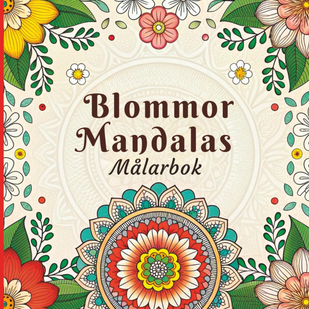 Blommor Mandalas Målarbok: Lugnande invecklade blommönster för stresslindring och kreativt fokus (Swedish Edition) baixar livro de graça