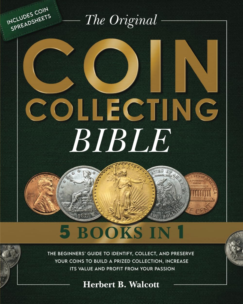 The Original Coin Collecting Bible: The Beginners’ Guide to Identify, Collect, and Preserve Your Coins to Build a Prized Collection, Increase its... Passion | Includes a Bonus Coin Spreadsheet baixar o livro de graça