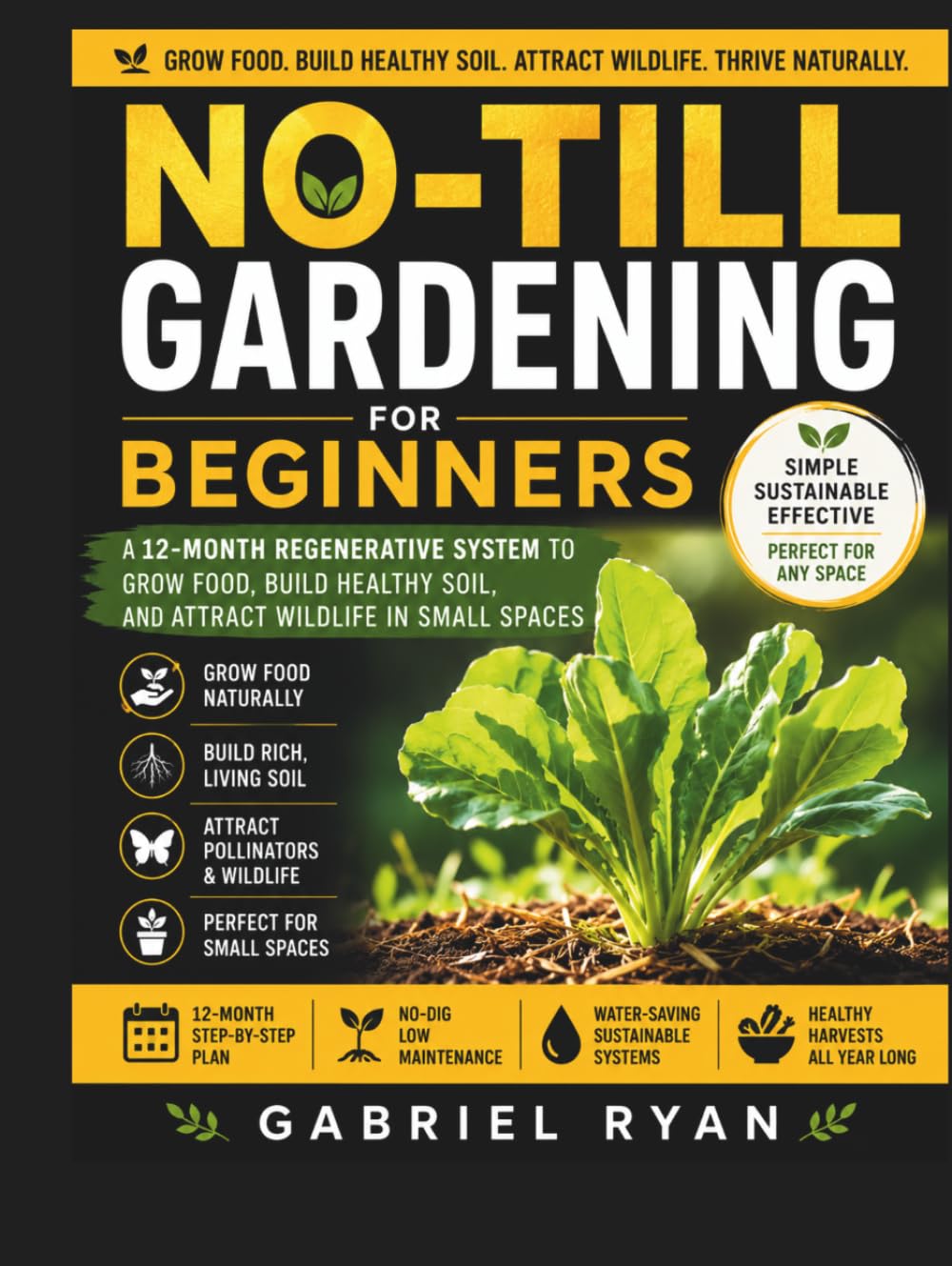 ler totalmente No-Till Gardening for Beginners: A 12-Month Regenerative System to Grow Food, Build Healthy Soil, and Attract Wildlife in Small Spaces