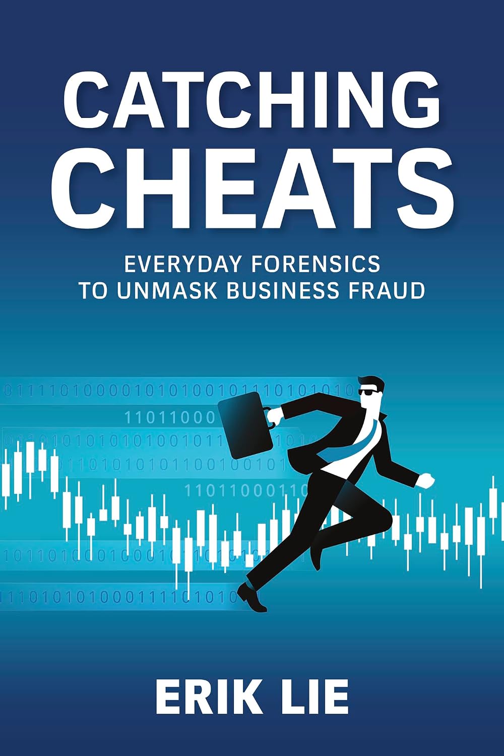 Catching Cheats: Everyday Forensics to Unmask Business Fraud (English Edition)