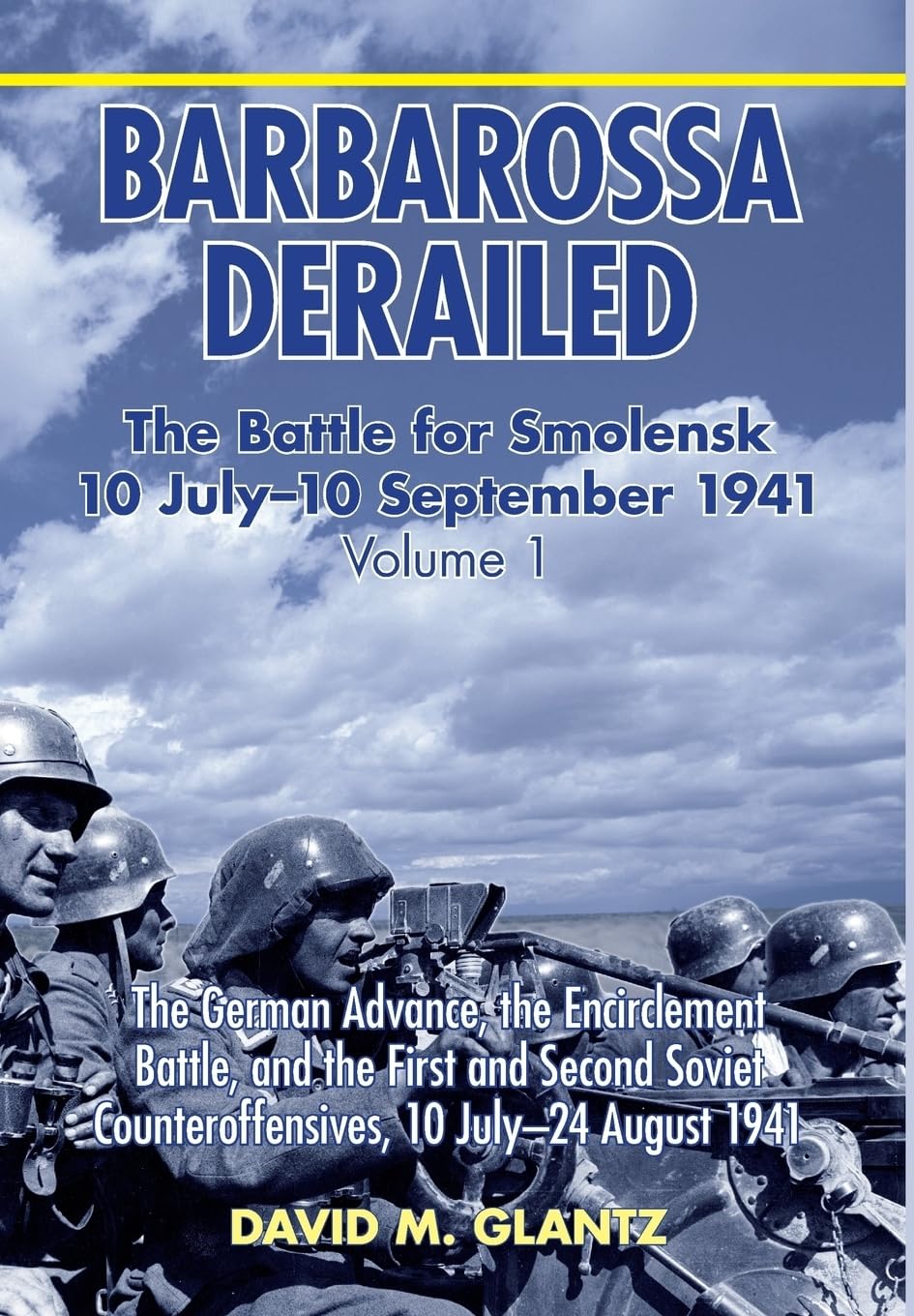 Barbarossa Derailed: The Battle for Smolensk 10 July-10 September 1941 - Volume 1: The German Advance, the Encirclement Battle and the First and Second Soviet Counteroffensives, 10 July-24 August 1941 baixar livro de graça